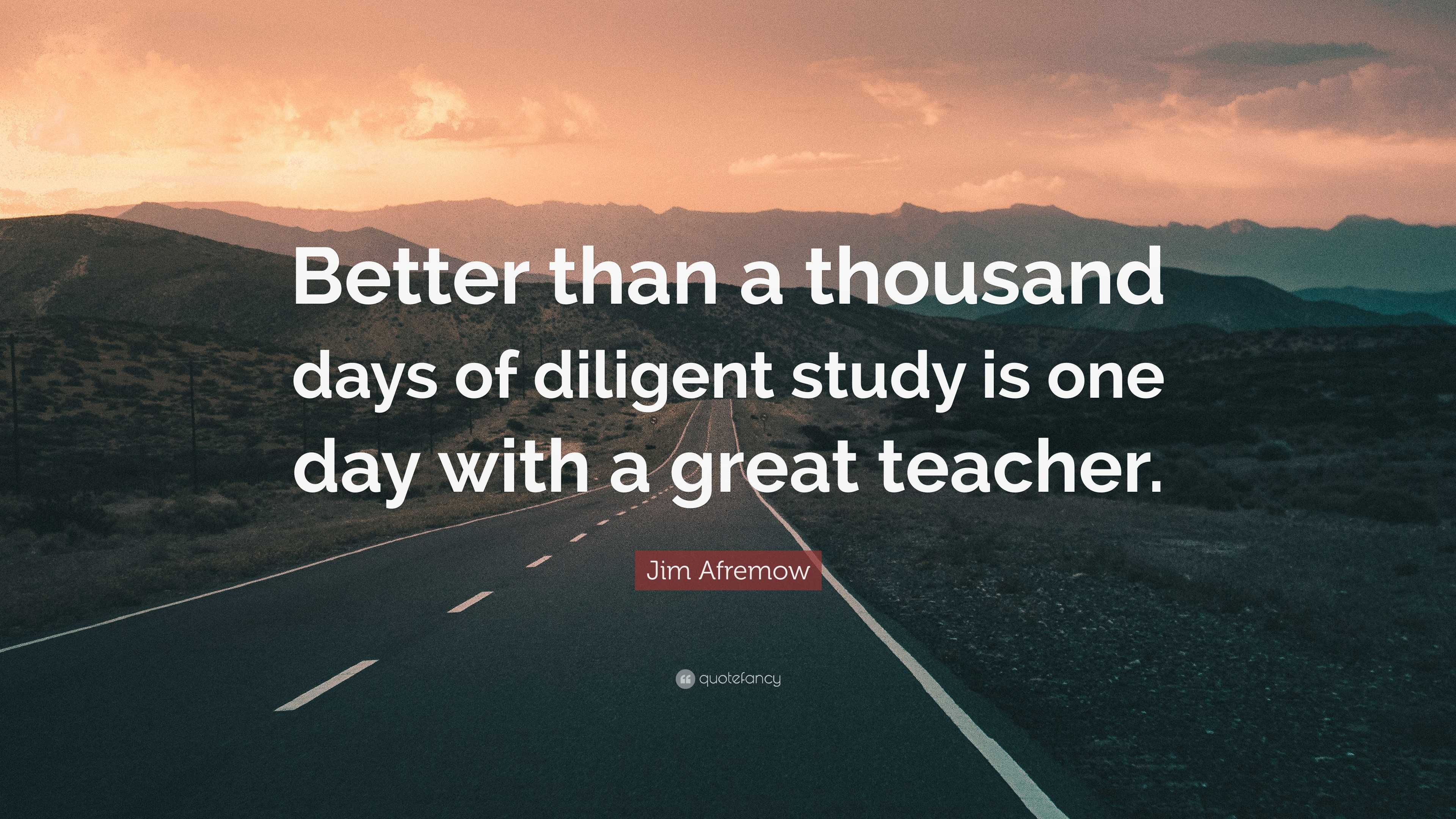 Jim Afremow Quote: “Better than a thousand days of diligent study is ...