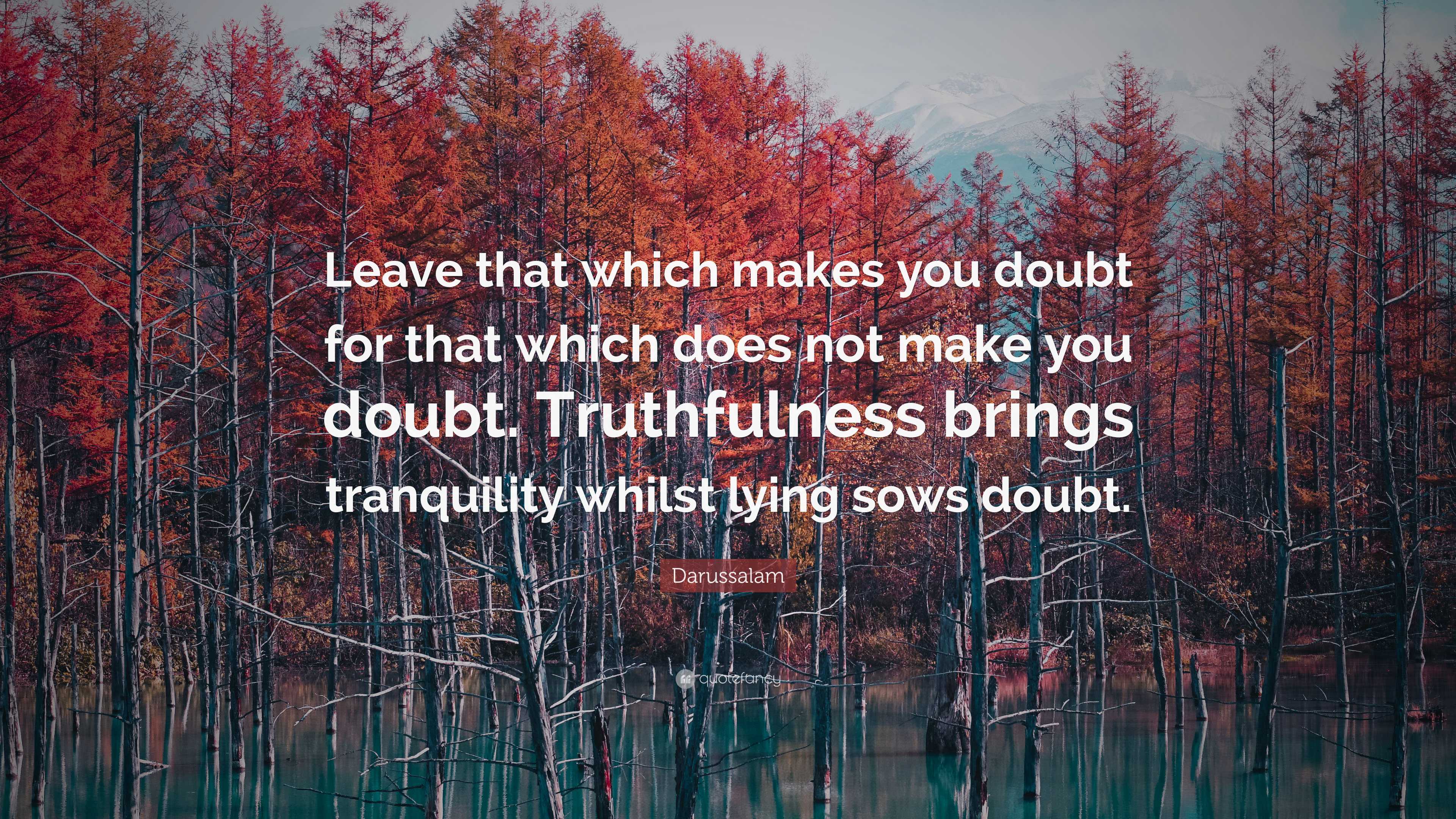 Darussalam Quote: “Leave that which makes you doubt for that which does ...