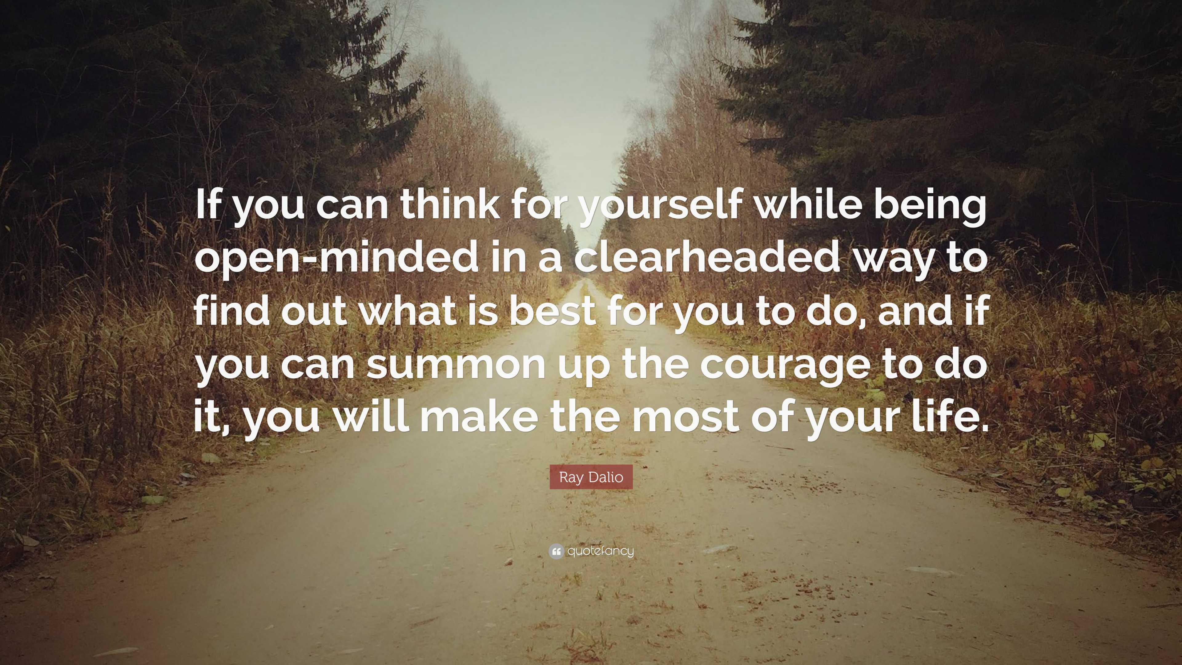 Ray Dalio Quote: “If you can think for yourself while being open-minded ...