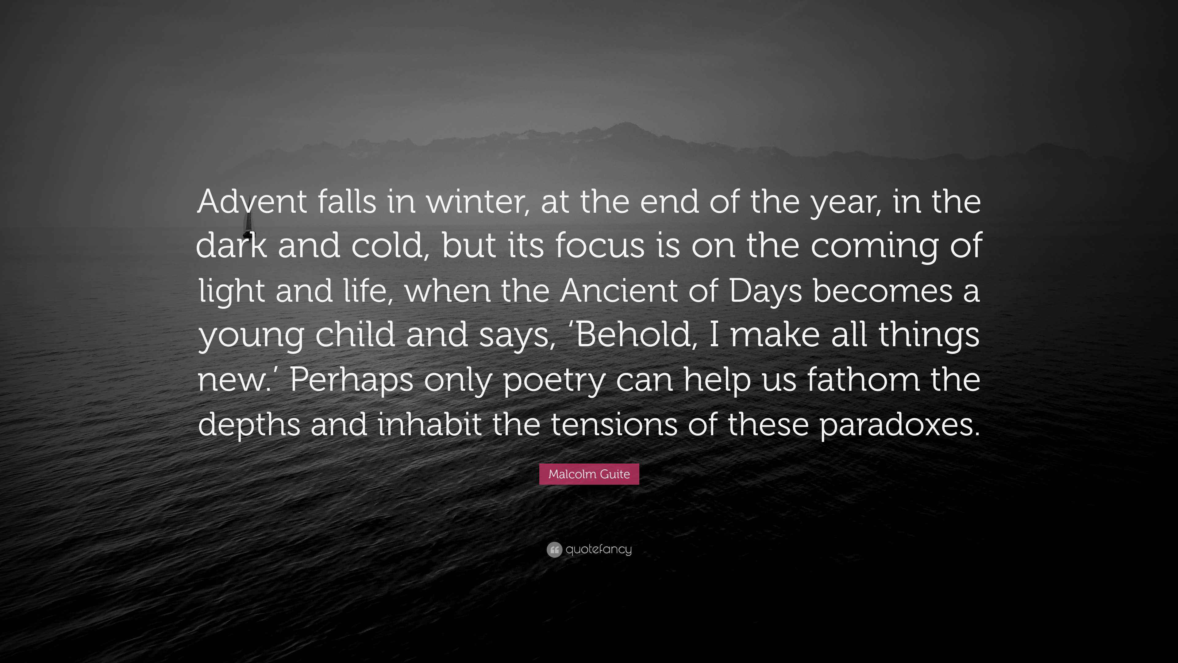 Malcolm Guite Quote “Advent falls in winter, at the end