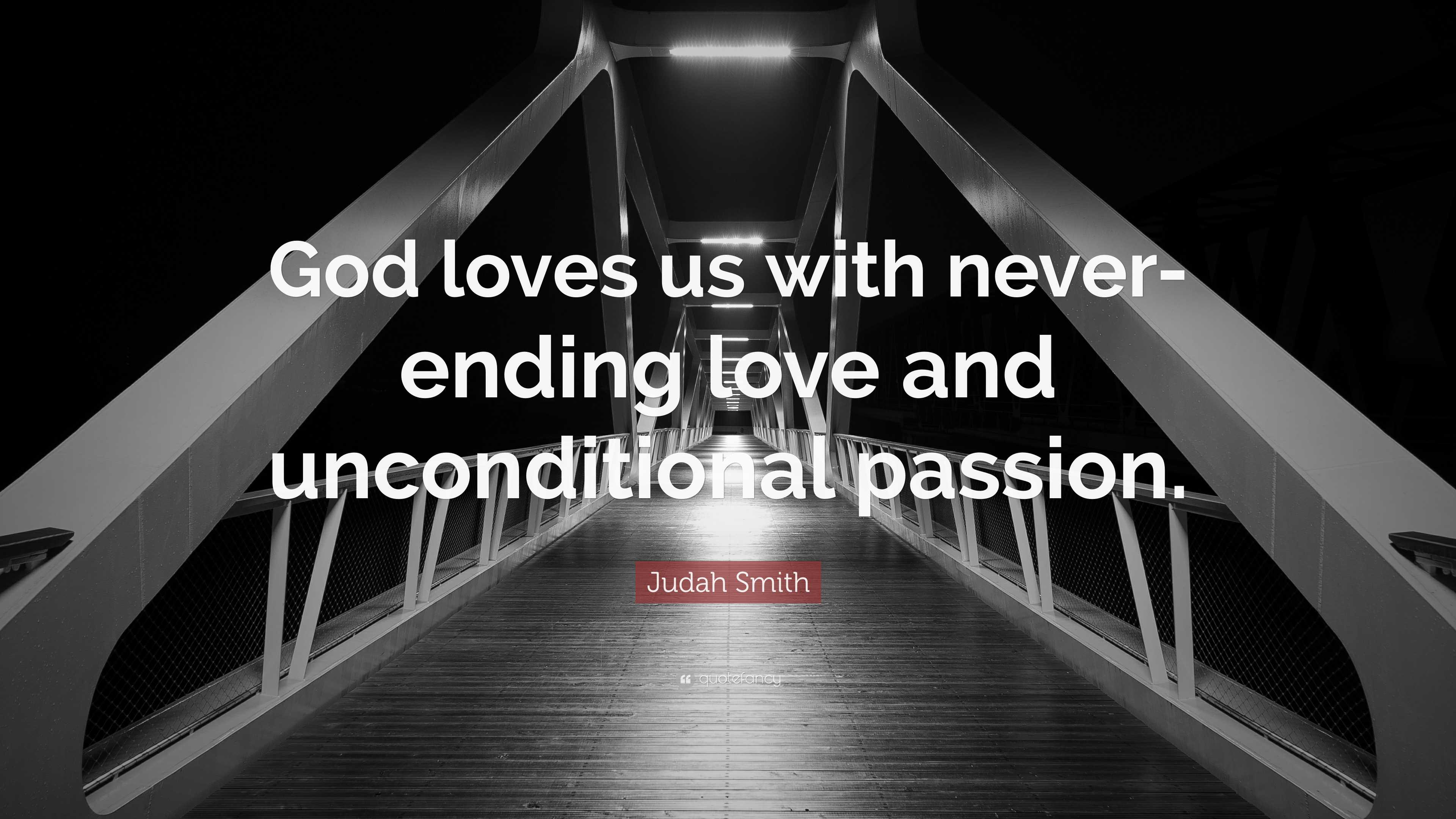 Judah Smith Quote “god Loves Us With Never Ending Love And