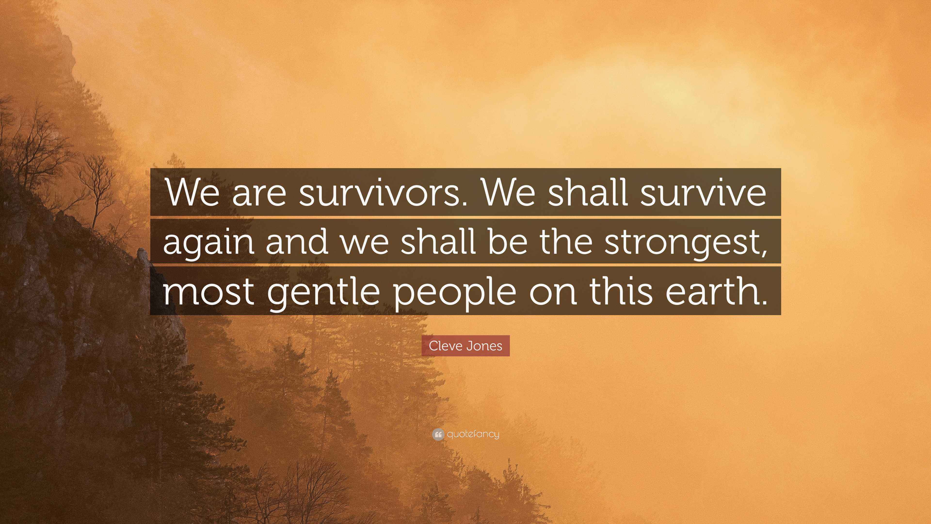 Cleve Jones Quote: “We are survivors. We shall survive again and we ...