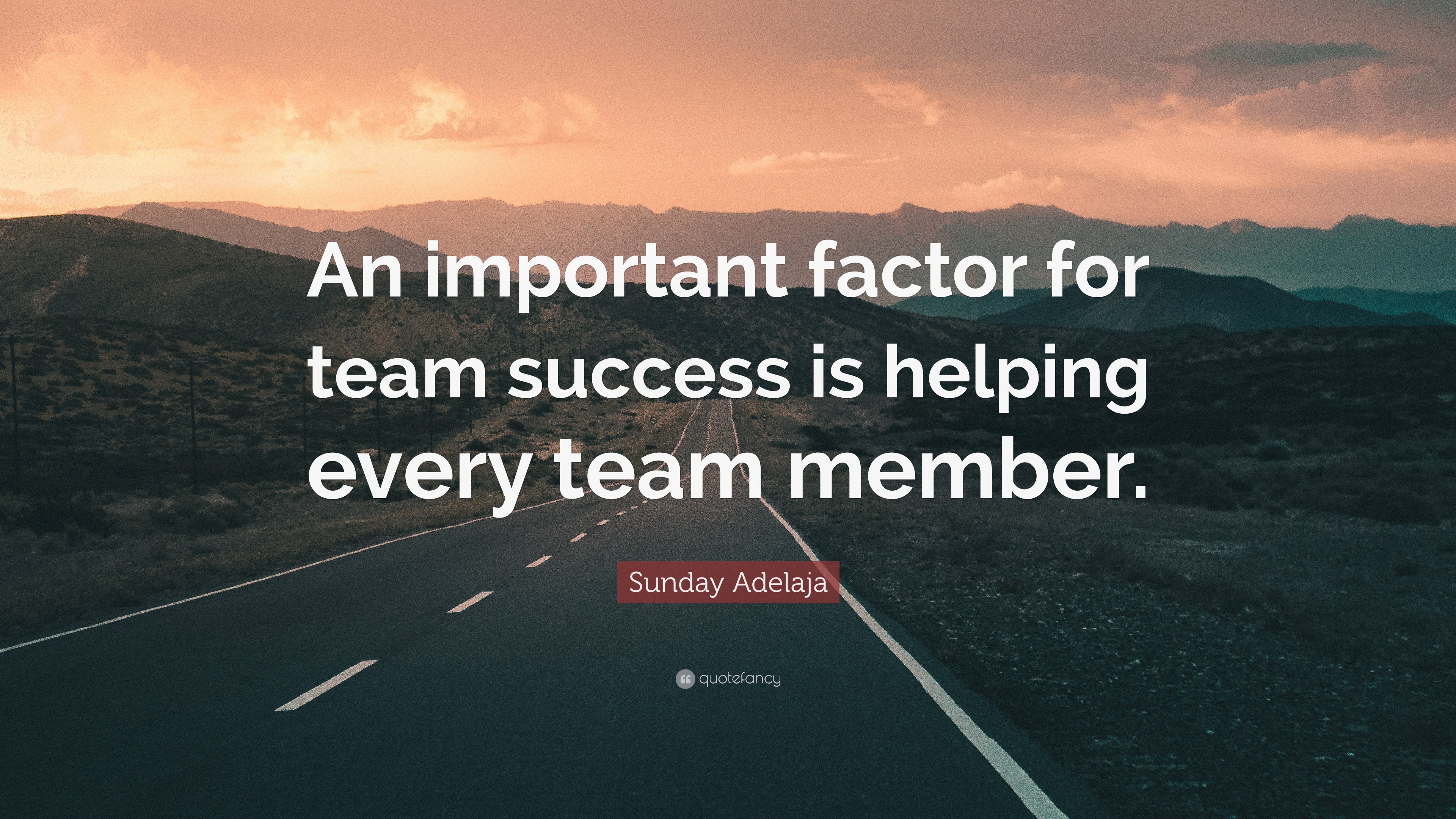 Sunday Adelaja Quote: “An important factor for team success is helping ...