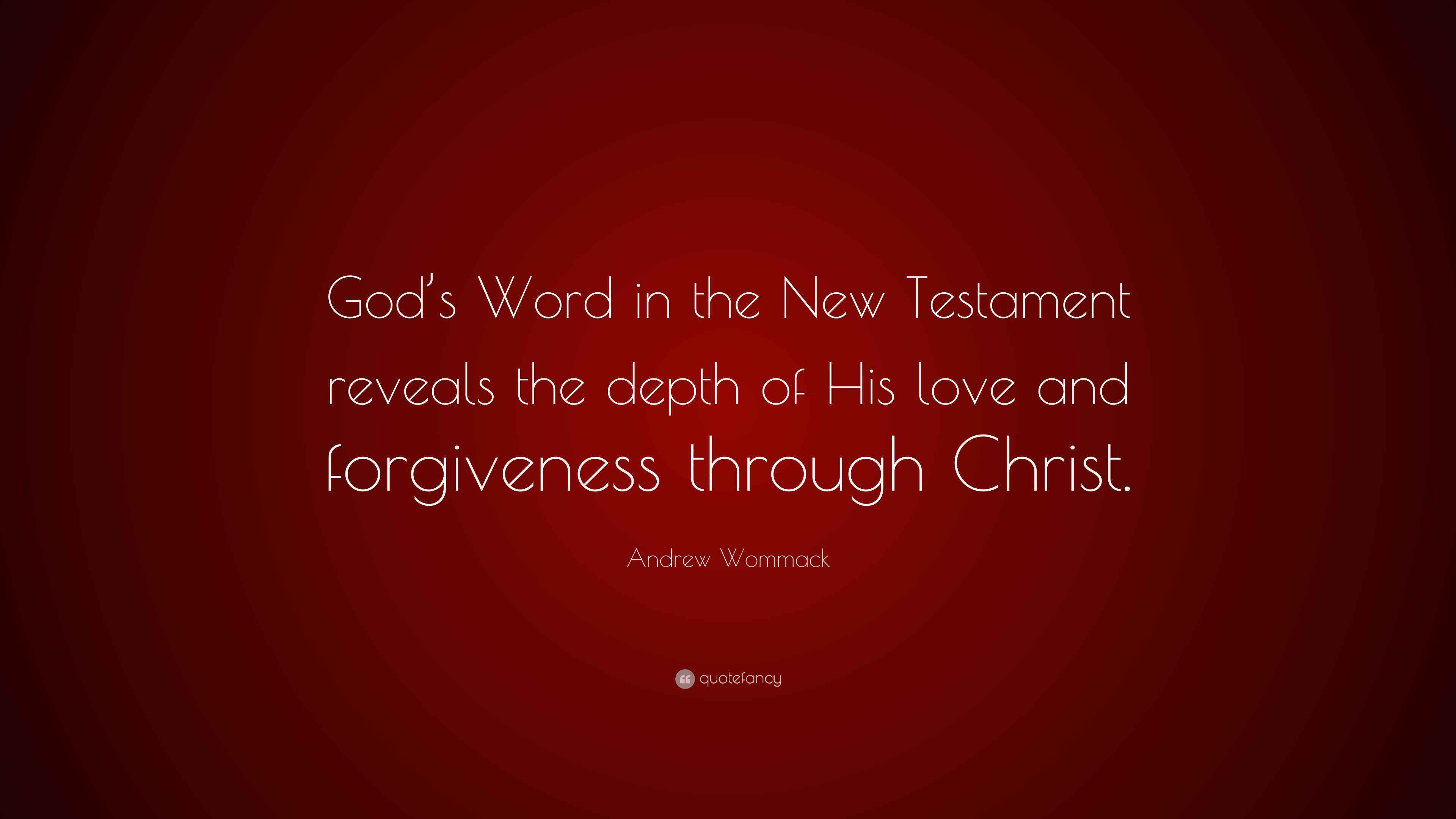 Andrew Wommack Quote “God’s Word in the New Testament reveals the