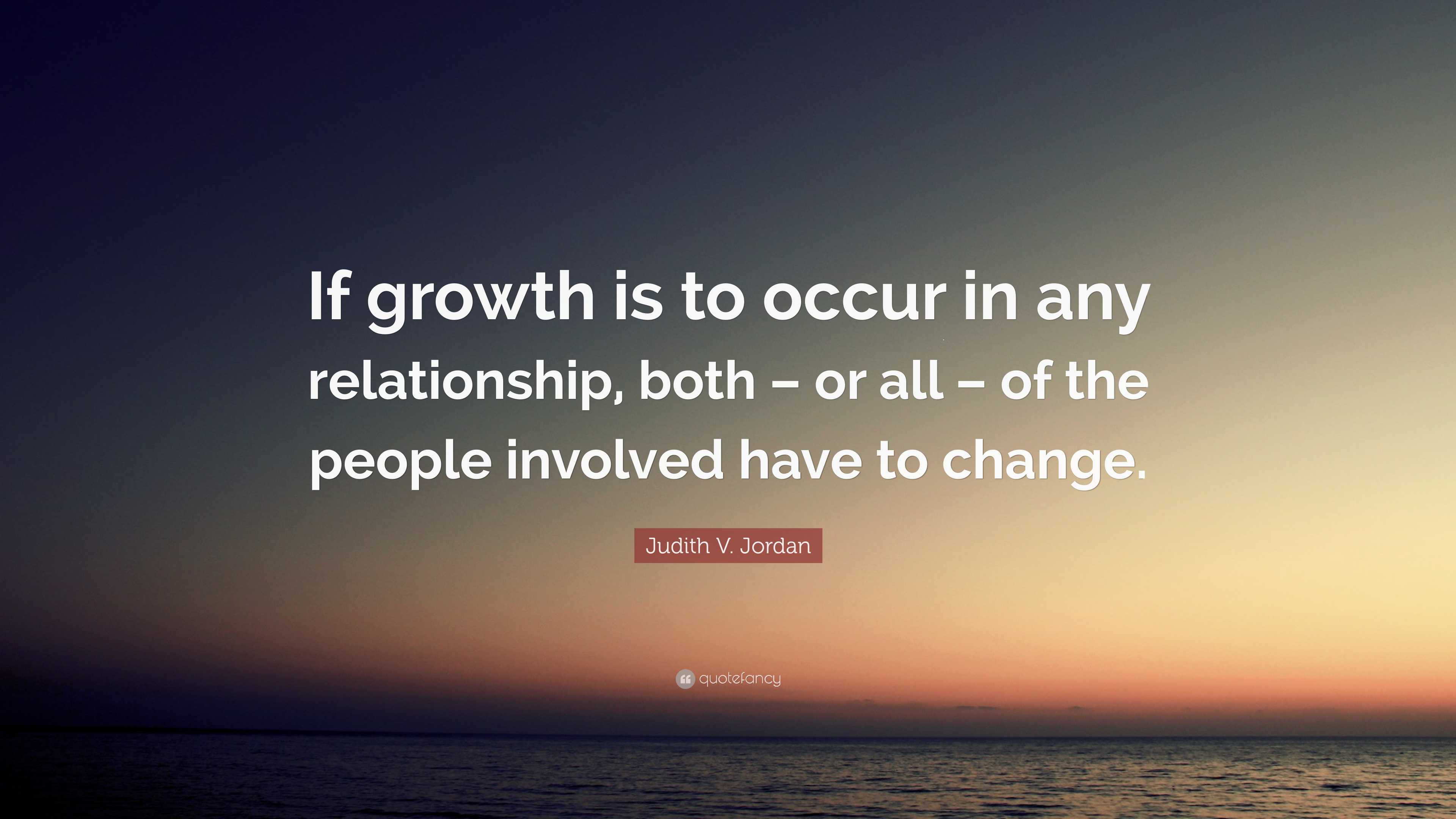 Judith V. Jordan Quote: “If growth is to occur in any relationship ...