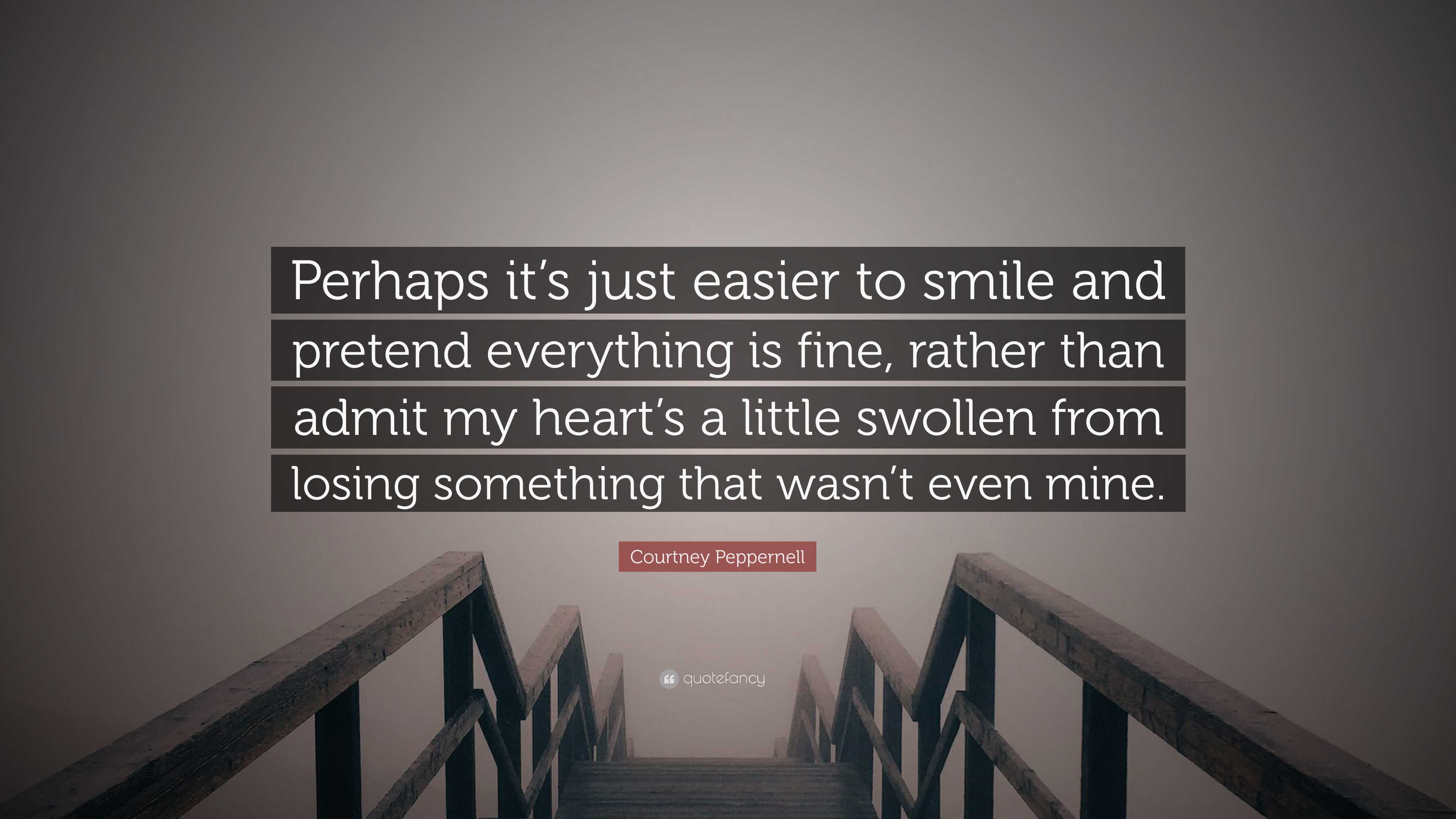 Courtney Peppernell Quote “Perhaps it’s just easier to smile and