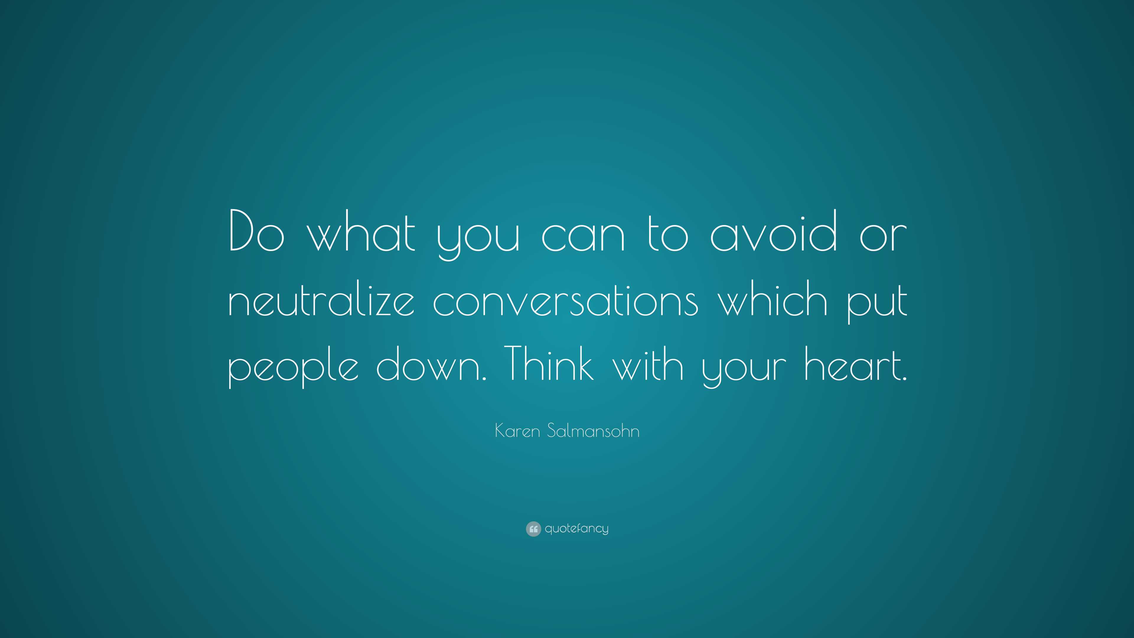 Karen Salmansohn Quote: “Do what you can to avoid or neutralize ...