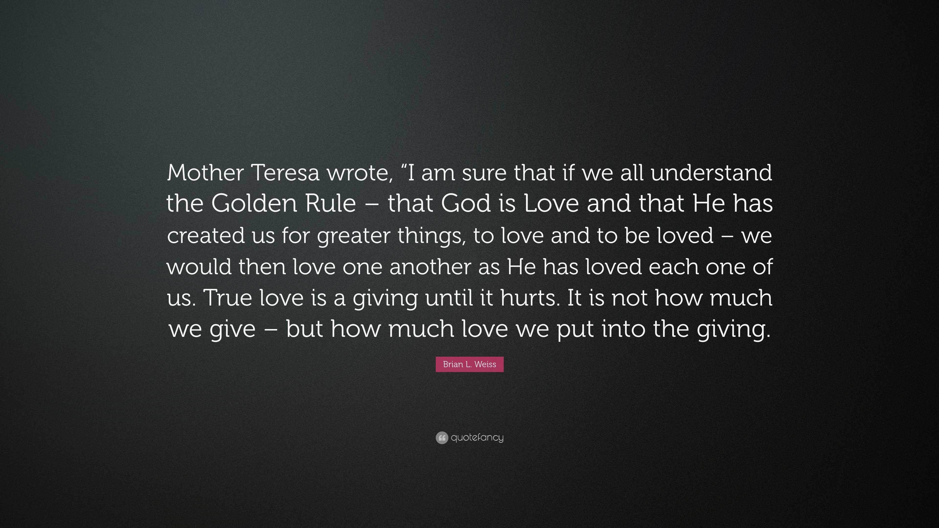 Brian L. Weiss Quote Mother Teresa wrote I am sure that if we