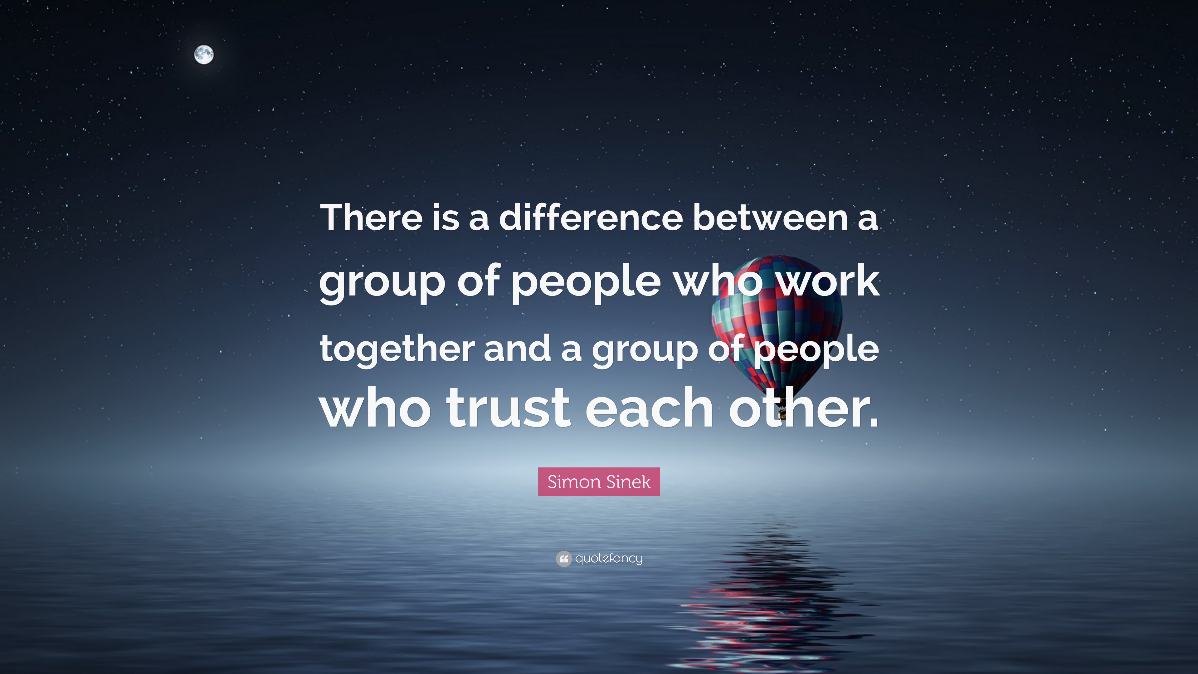 Simon Sinek Quote: “There is a difference between a group of people who ...