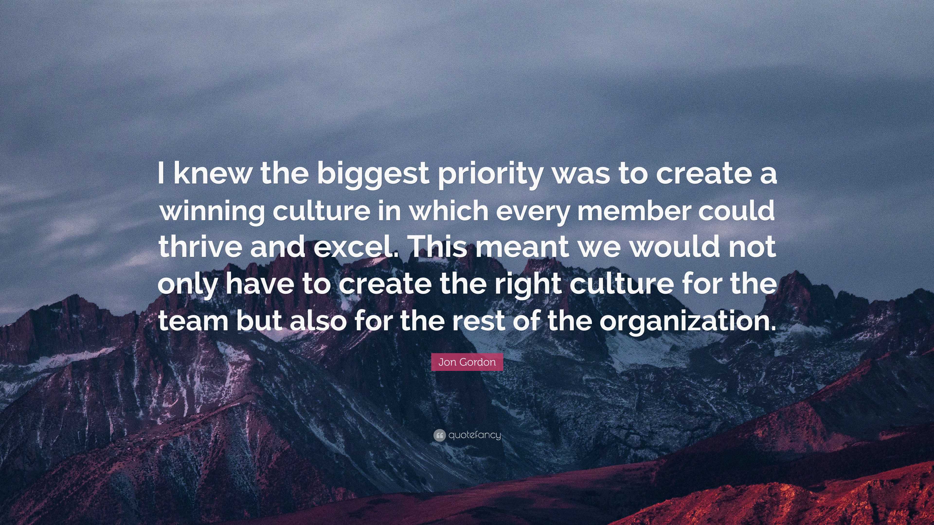 Jon Gordon Quote: “I knew the biggest priority was to create a winning ...