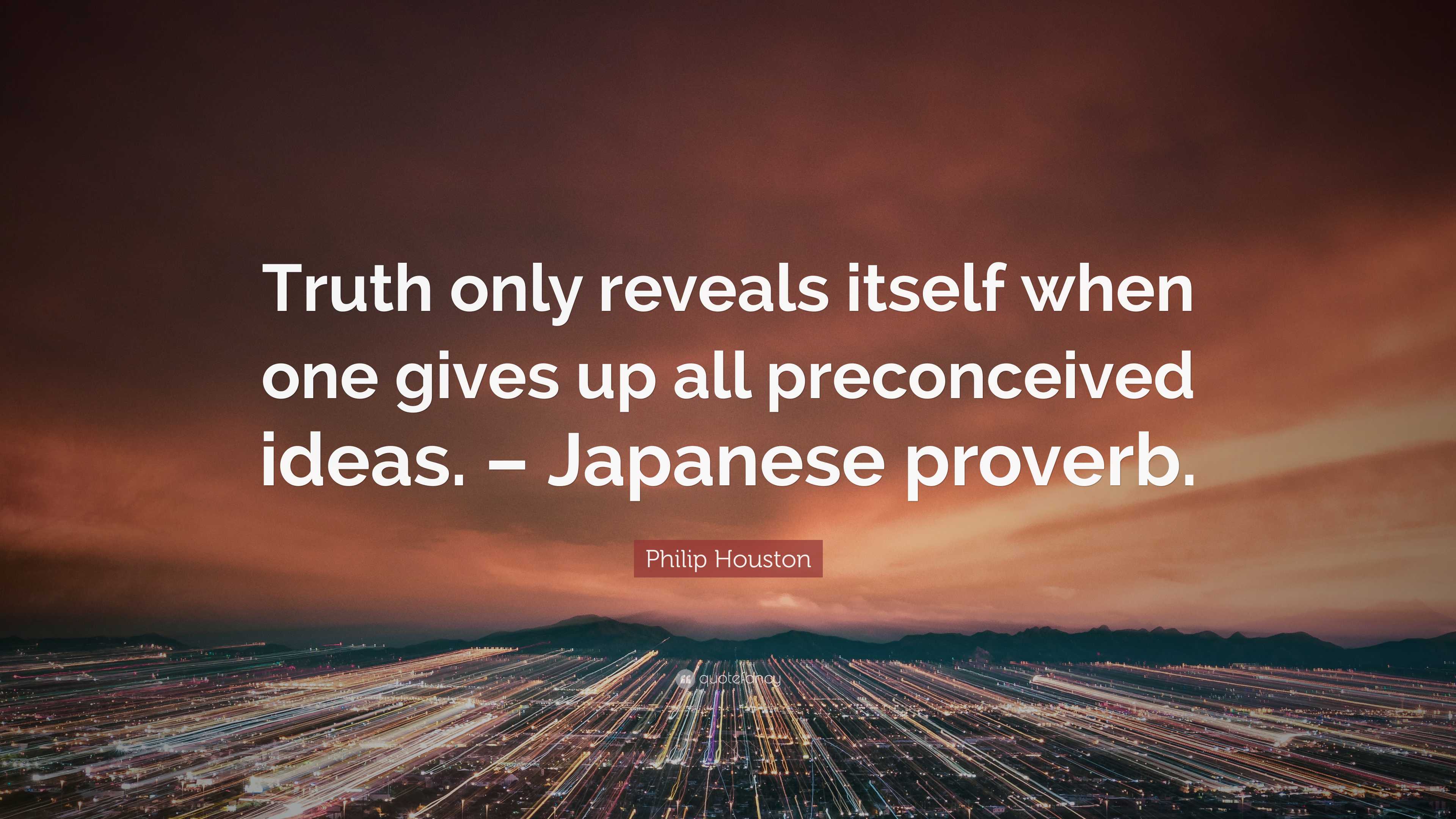 Philip Houston Quote: “Truth only reveals itself when one gives up all ...