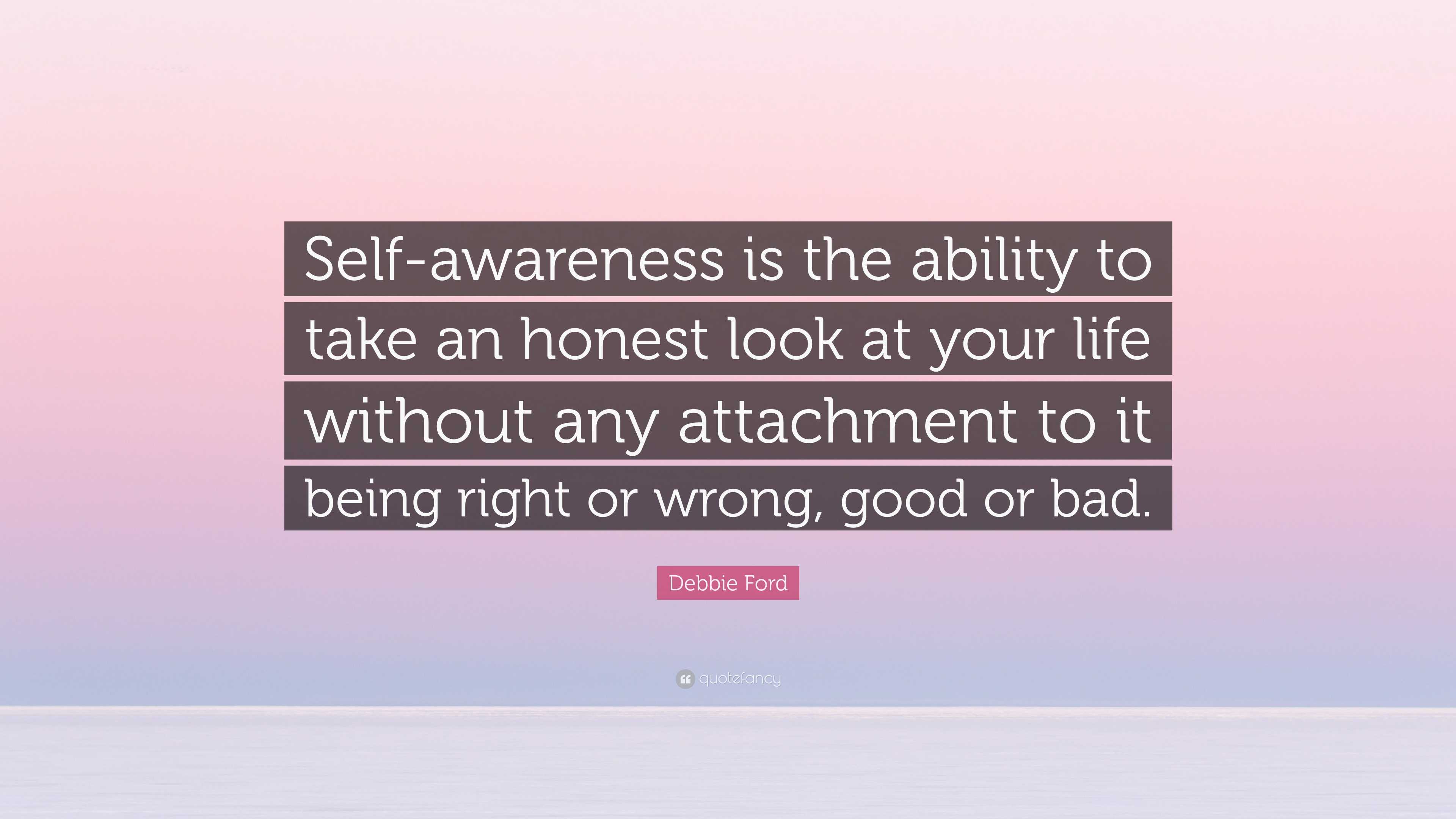 Debbie Ford Quote: “Self-awareness is the ability to take an honest ...