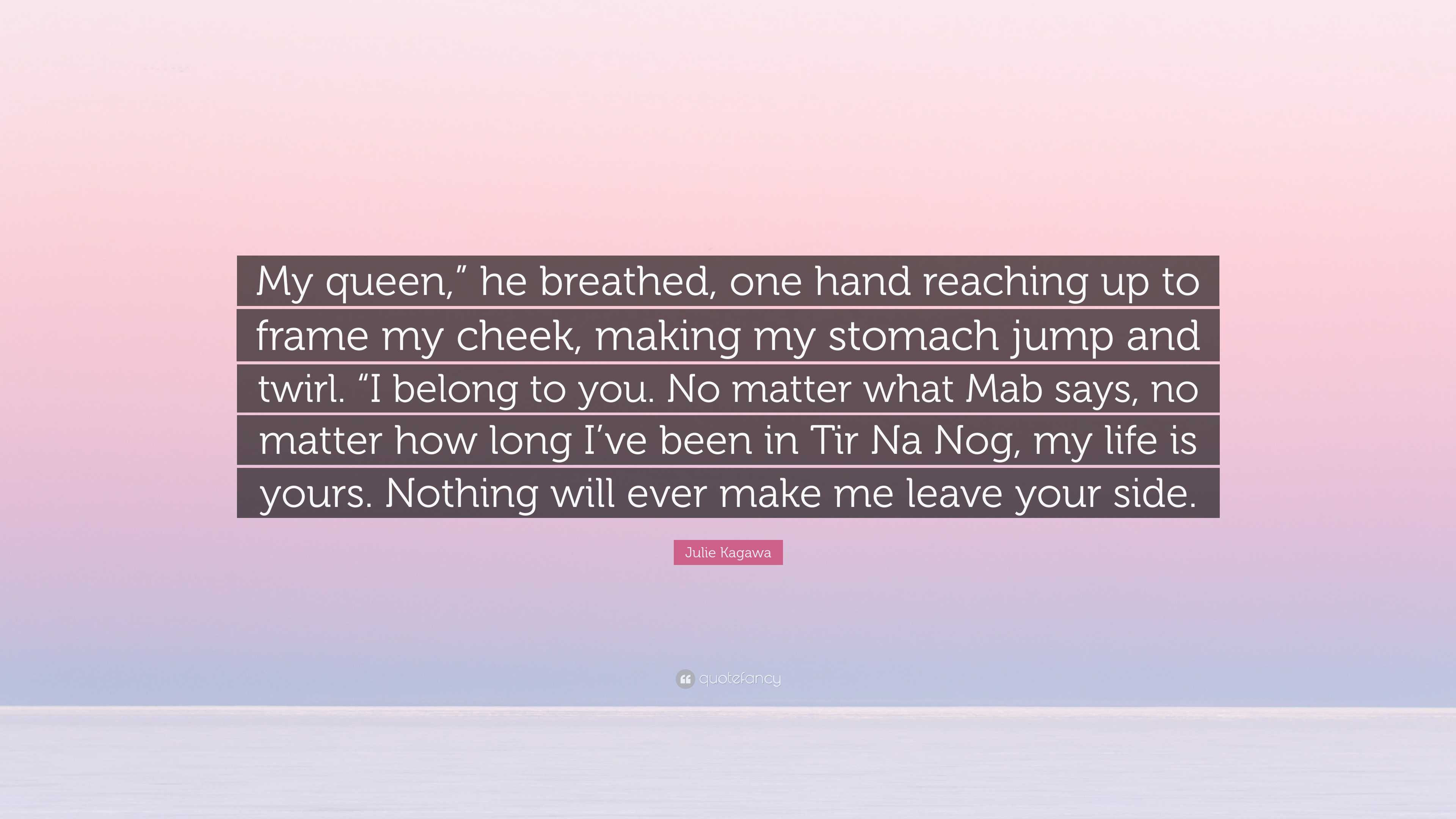 Julie Kagawa Quote: “My queen,” he breathed, one hand reaching up