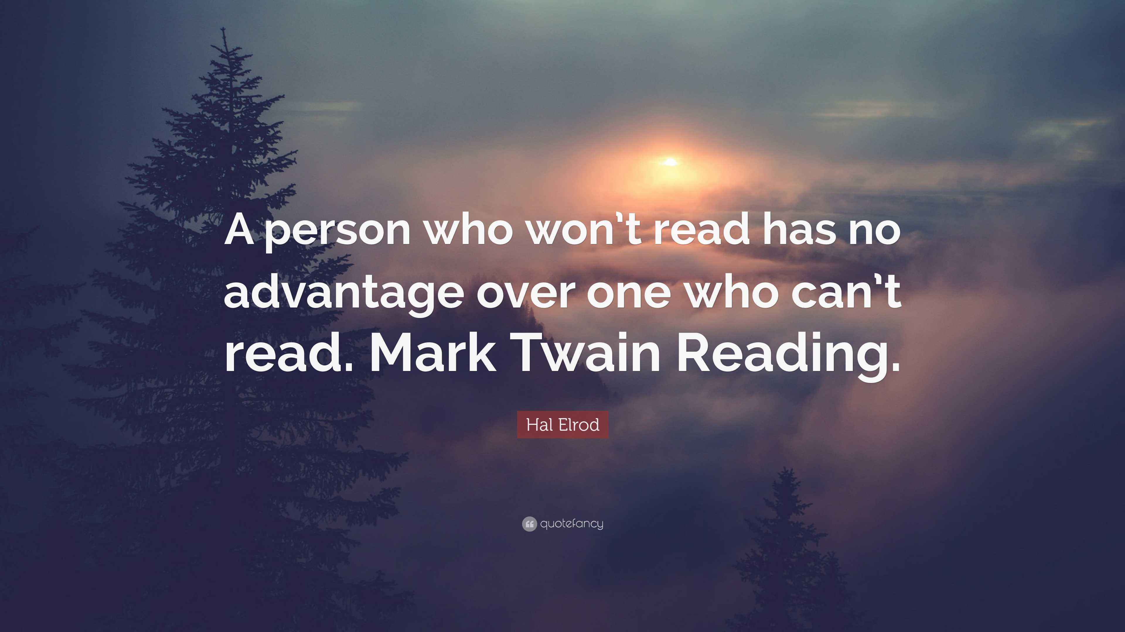 Hal Elrod Quote: “A person who won’t read has no advantage over one who ...