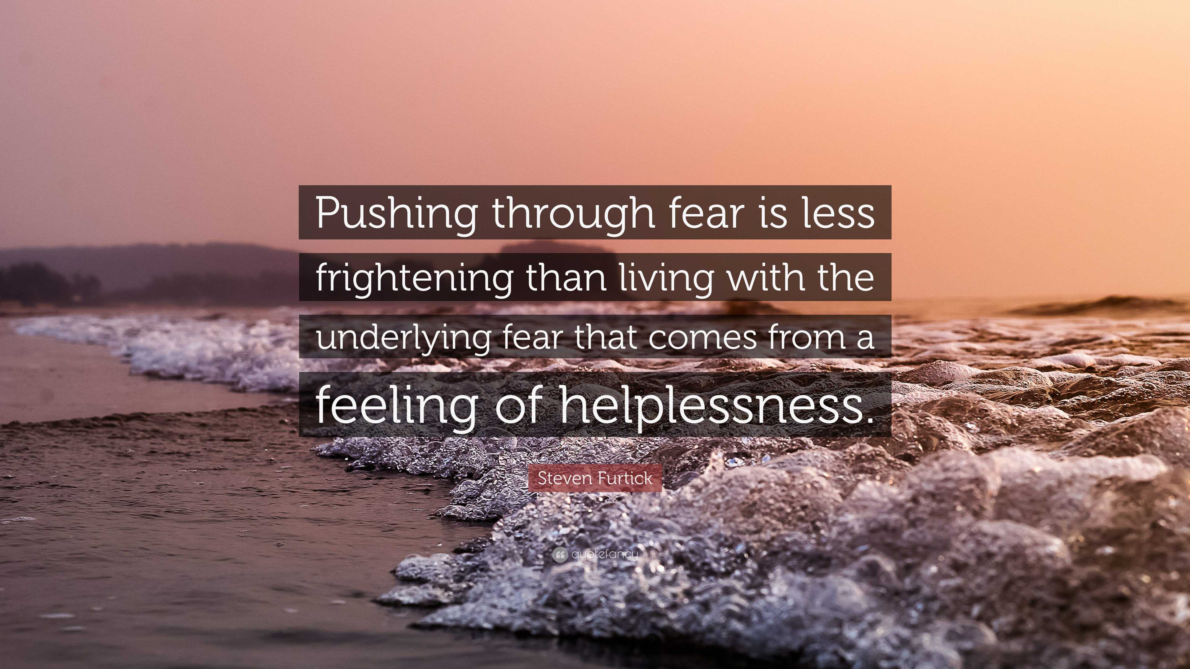 Steven Furtick Quote: “Pushing Through Fear Is Less Frightening Than ...