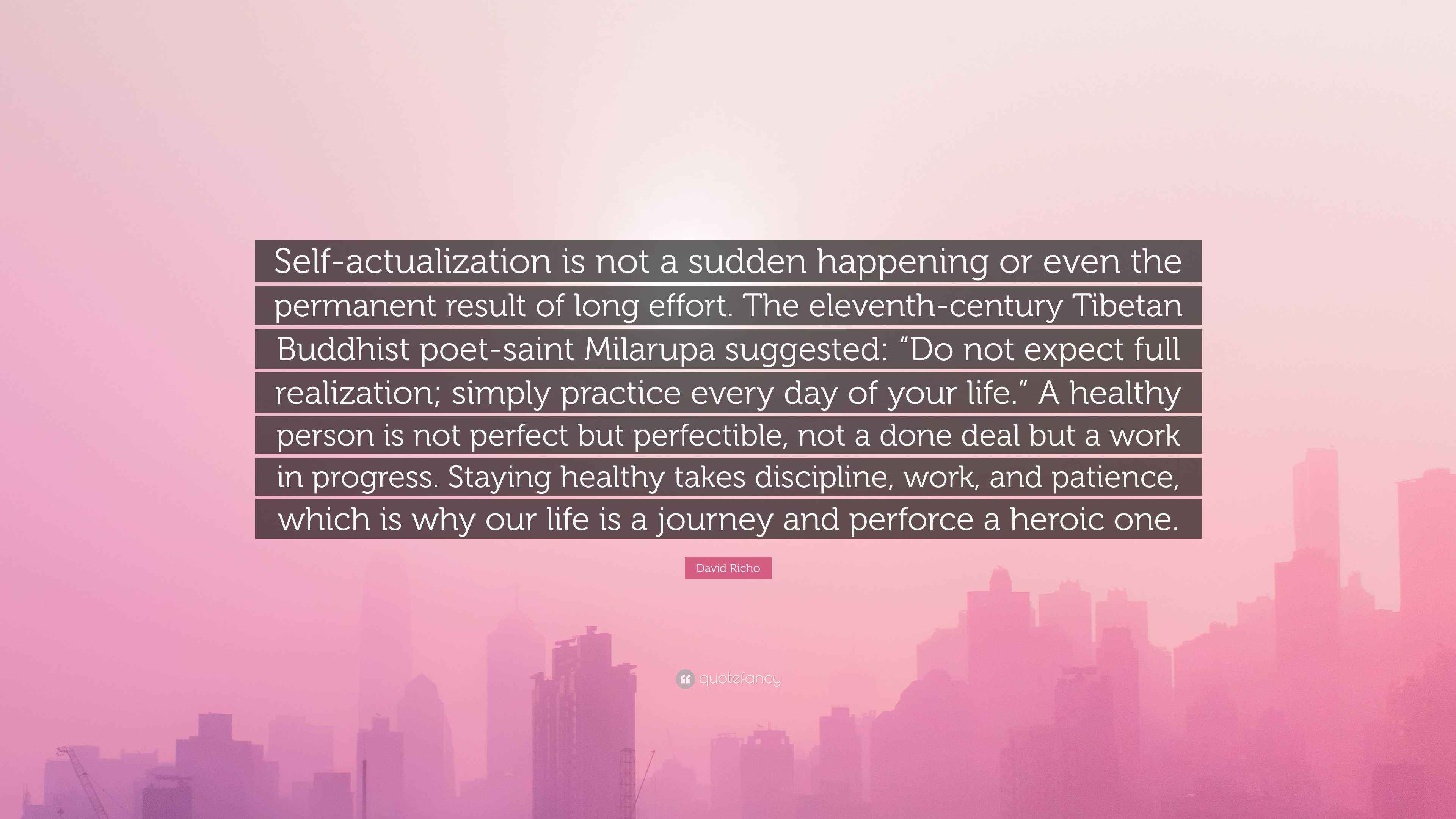 David Richo Quote: “Self-actualization is not a sudden happening or ...