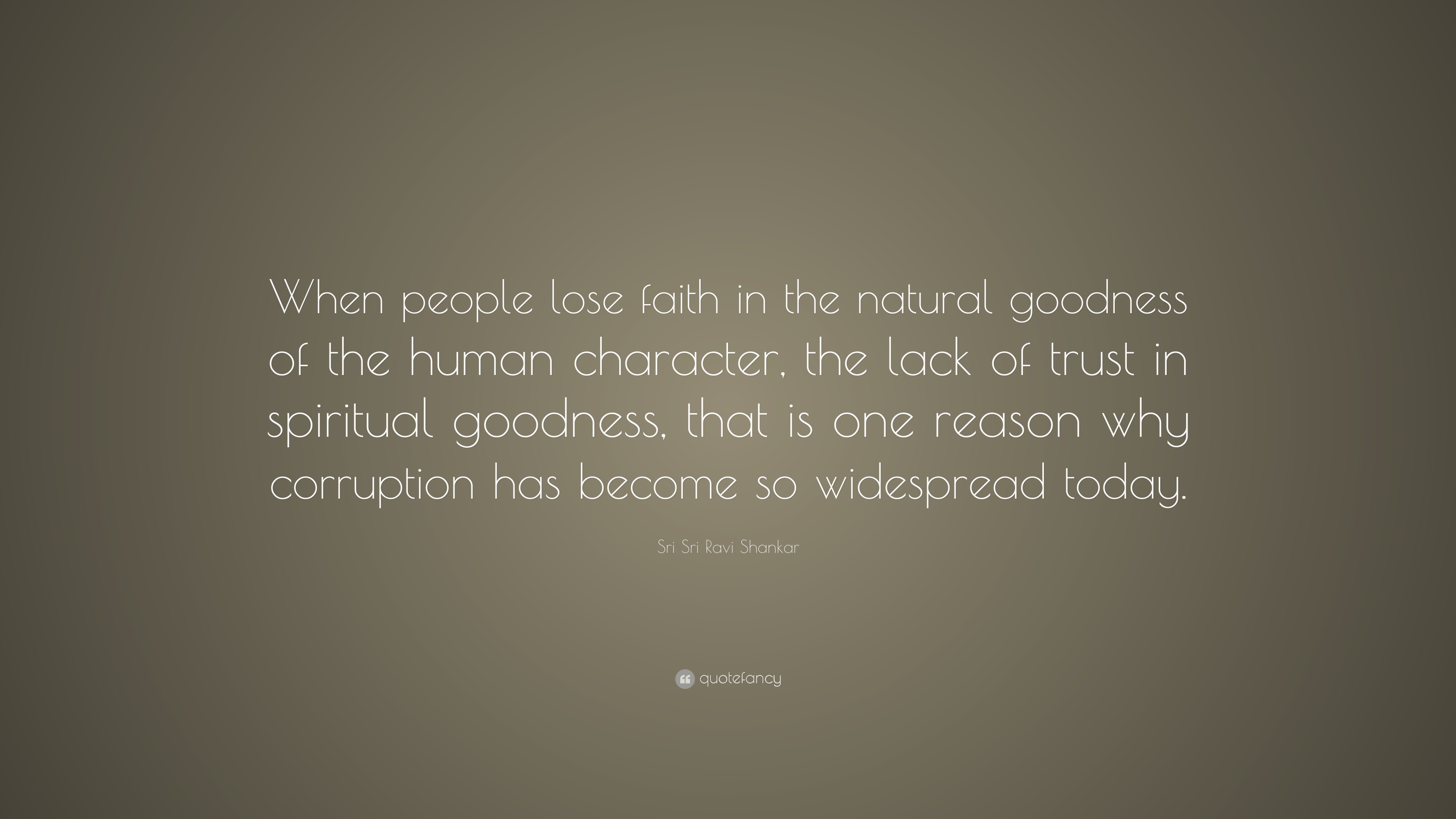 Sri Sri Ravi Shankar Quote: “When people lose faith in the natural ...