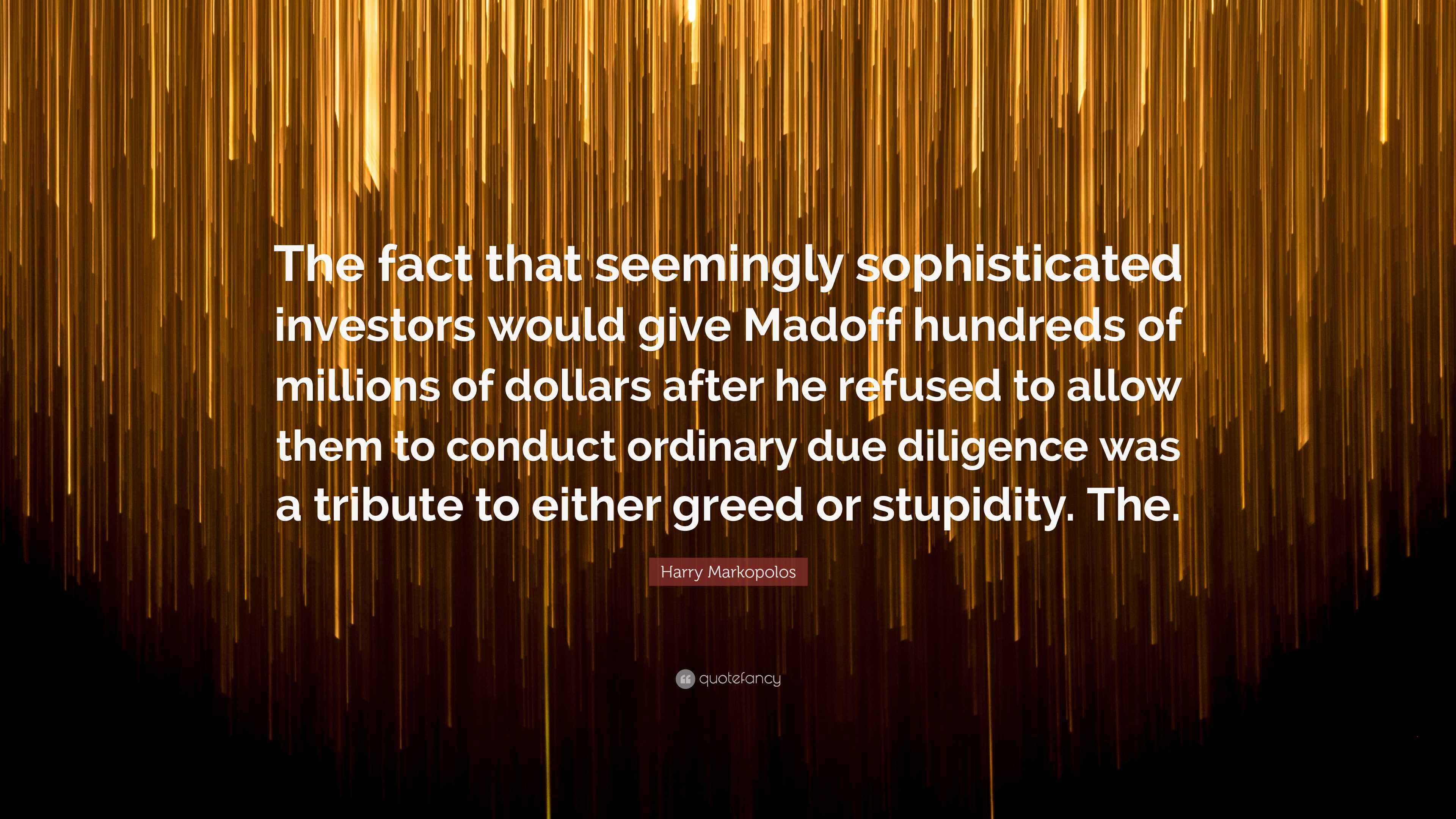 Harry Markopolos Quote: “The fact that seemingly sophisticated