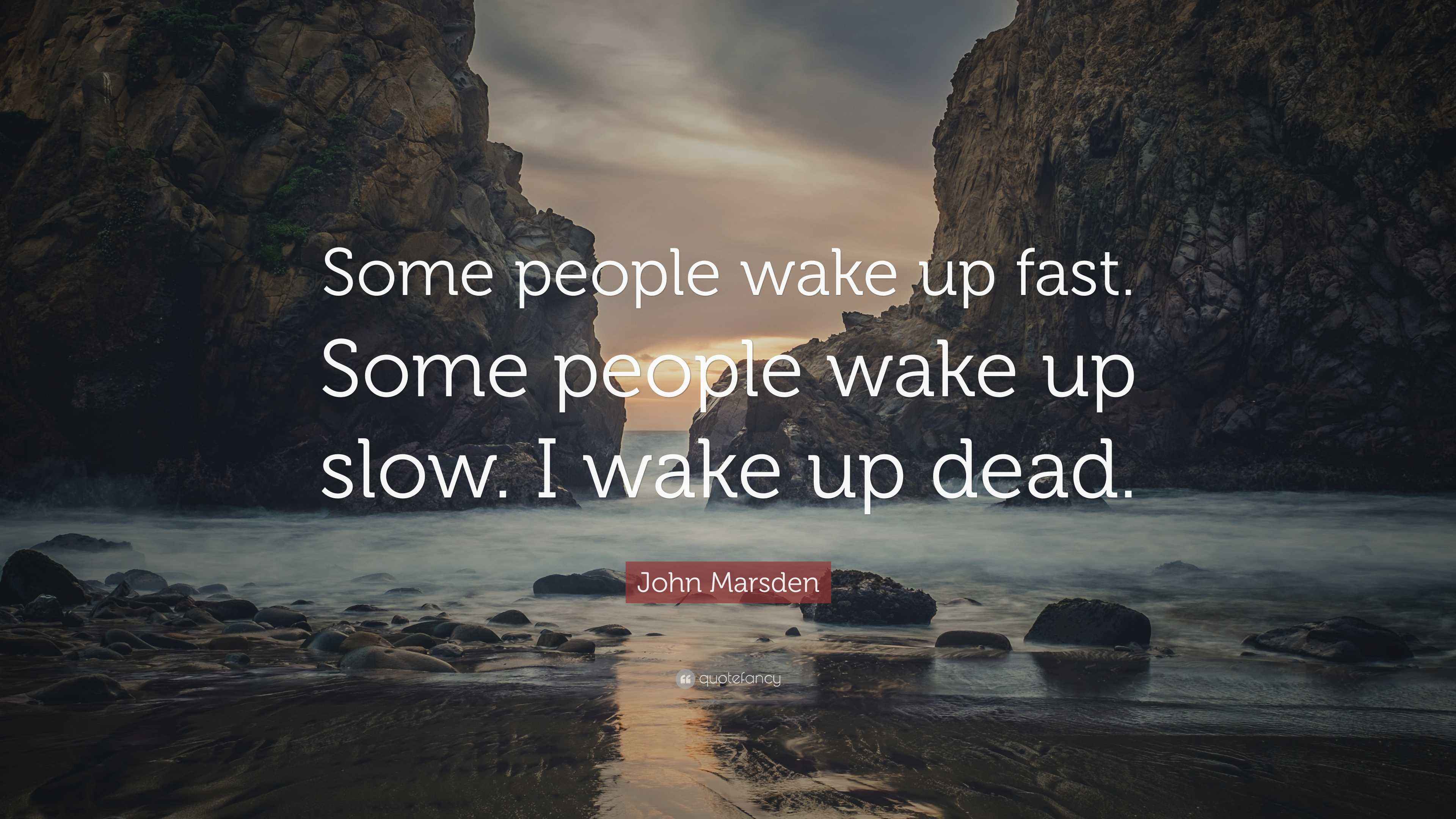 John Marsden Quote “Some people wake up fast. Some people wake up slow