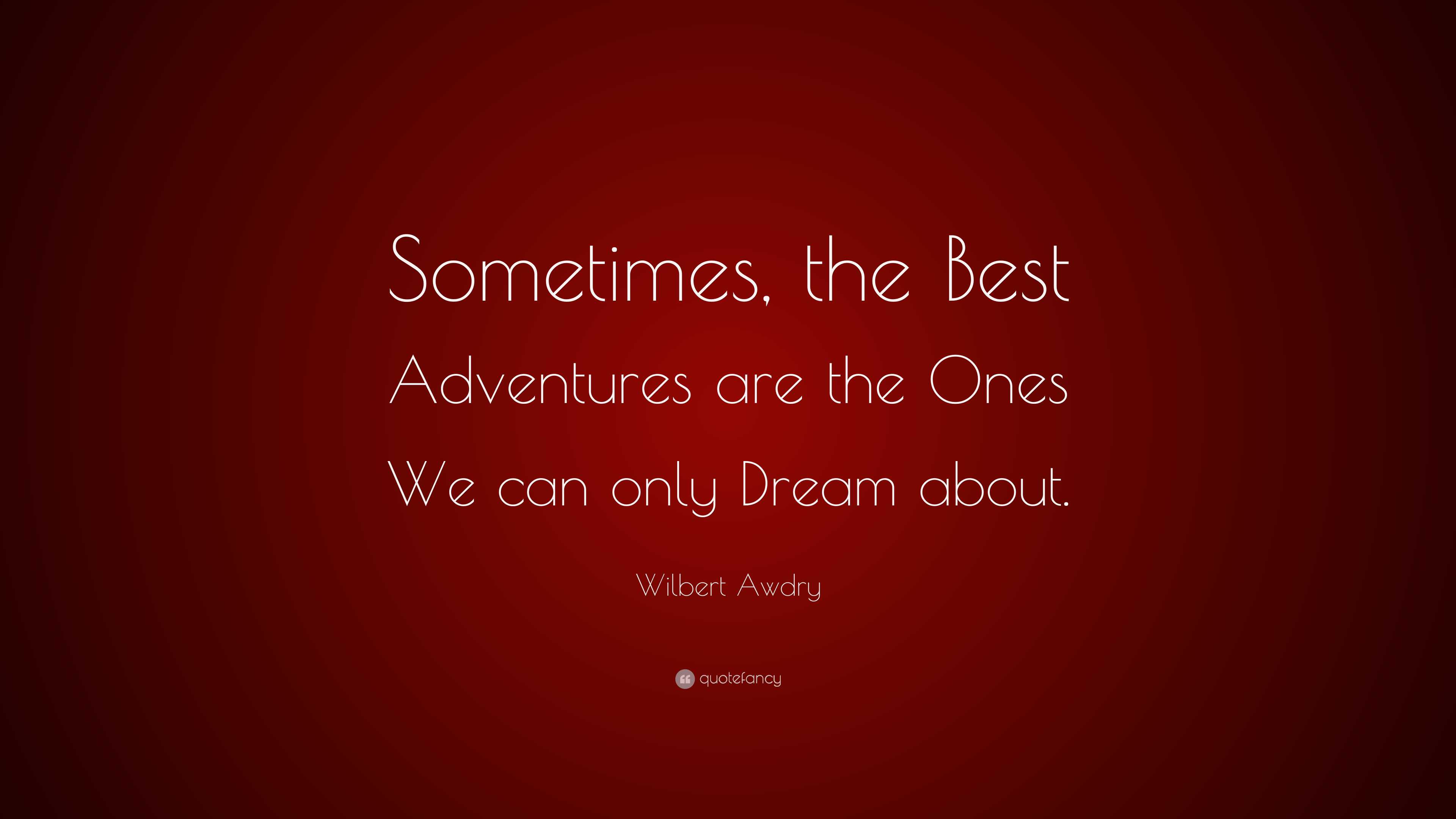 Wilbert Awdry Quote: “Sometimes, the Best Adventures are the Ones We ...