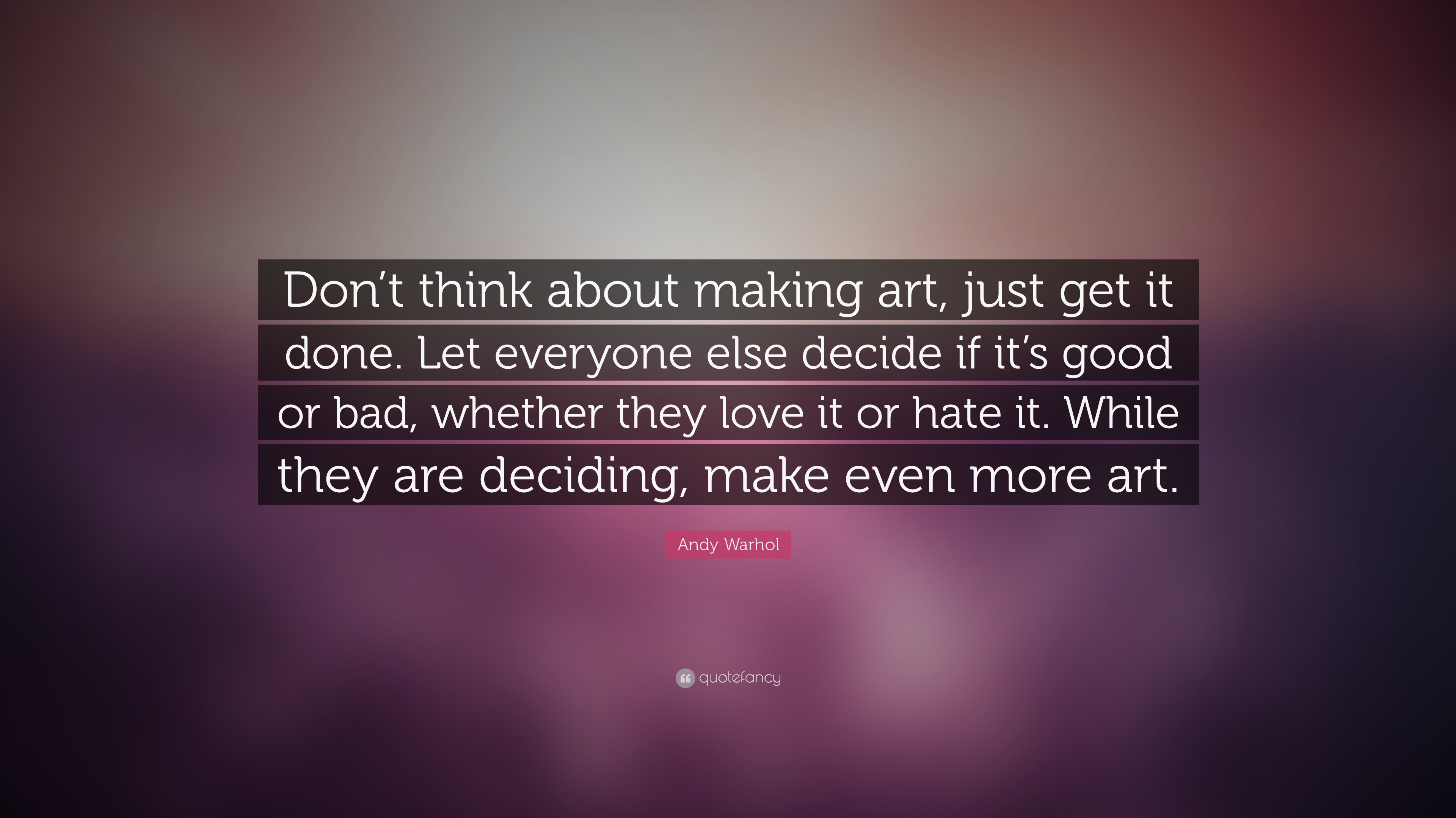 Andy Warhol Quote “Don t think about making art just it