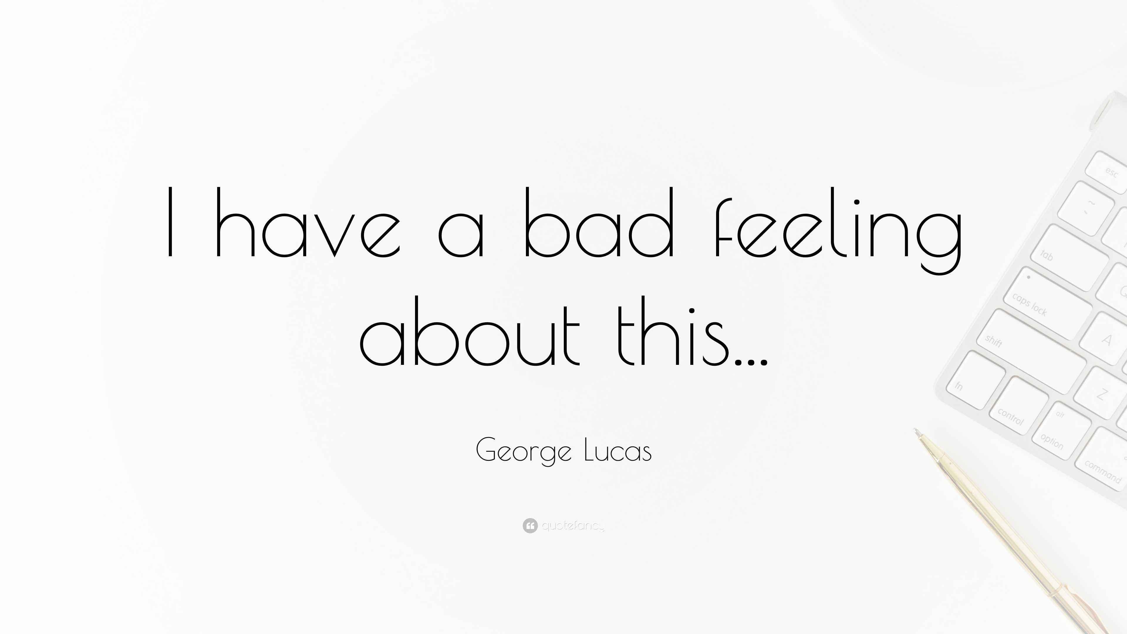 I Have A Bad Feeling: I Feel Bad Meaning – EHJWG