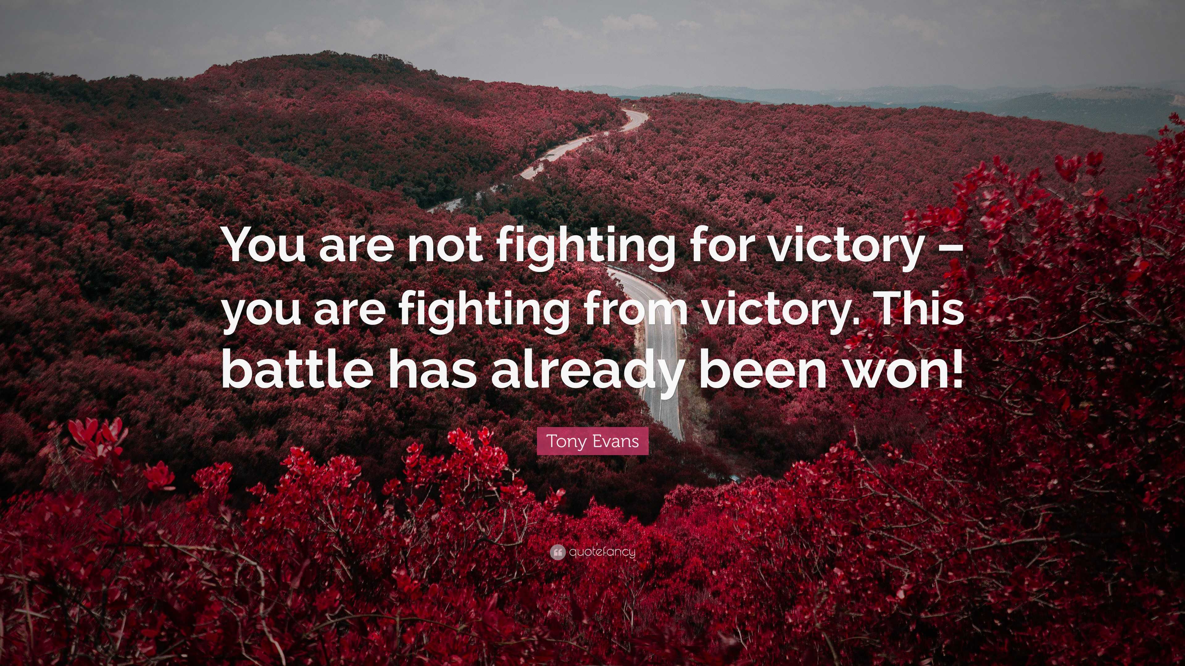 Tony Evans Quote “You are not fighting for victory you are fighting