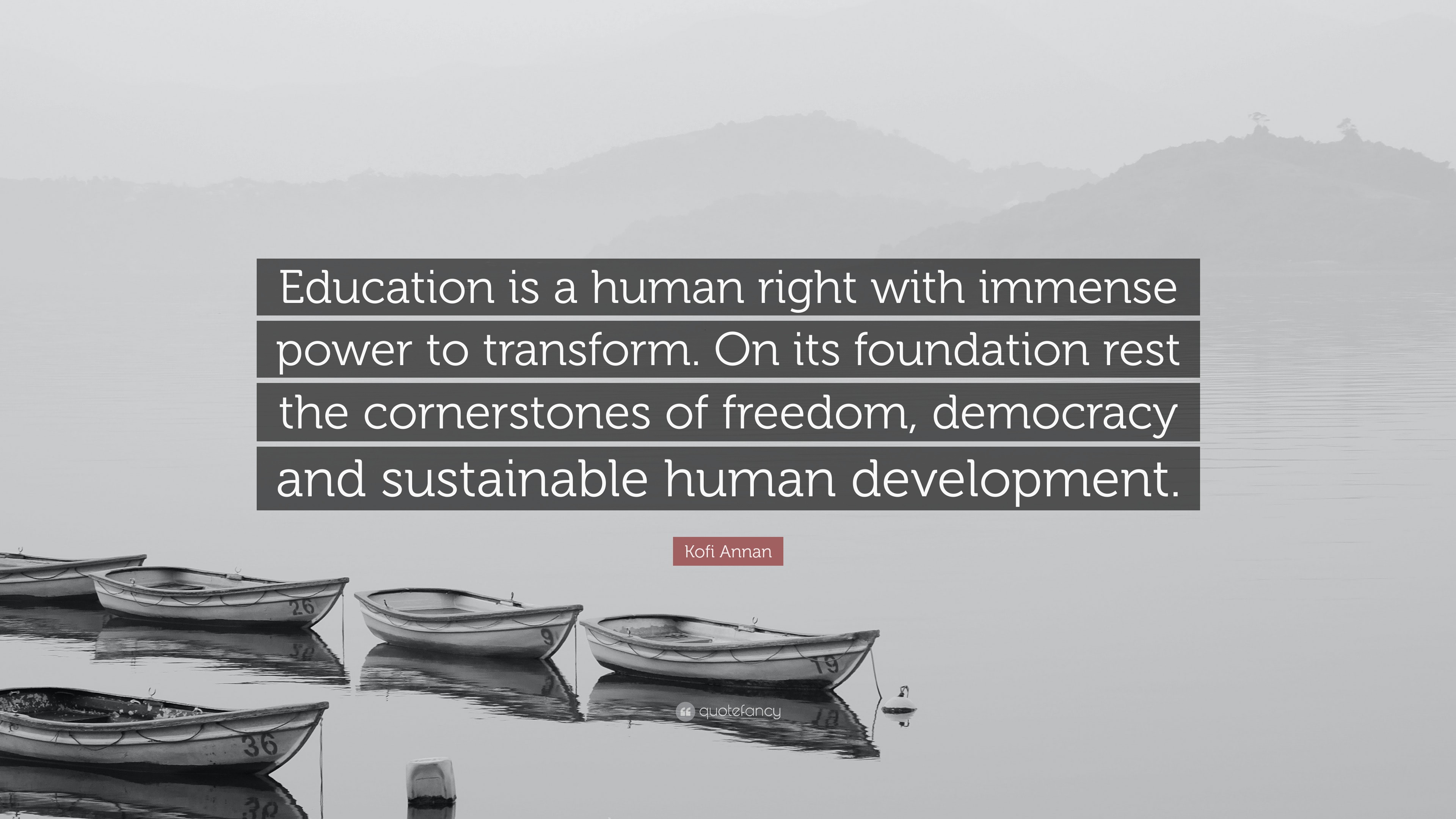 Kofi Annan Quote: “Education Is A Human Right With Immense Power To ...