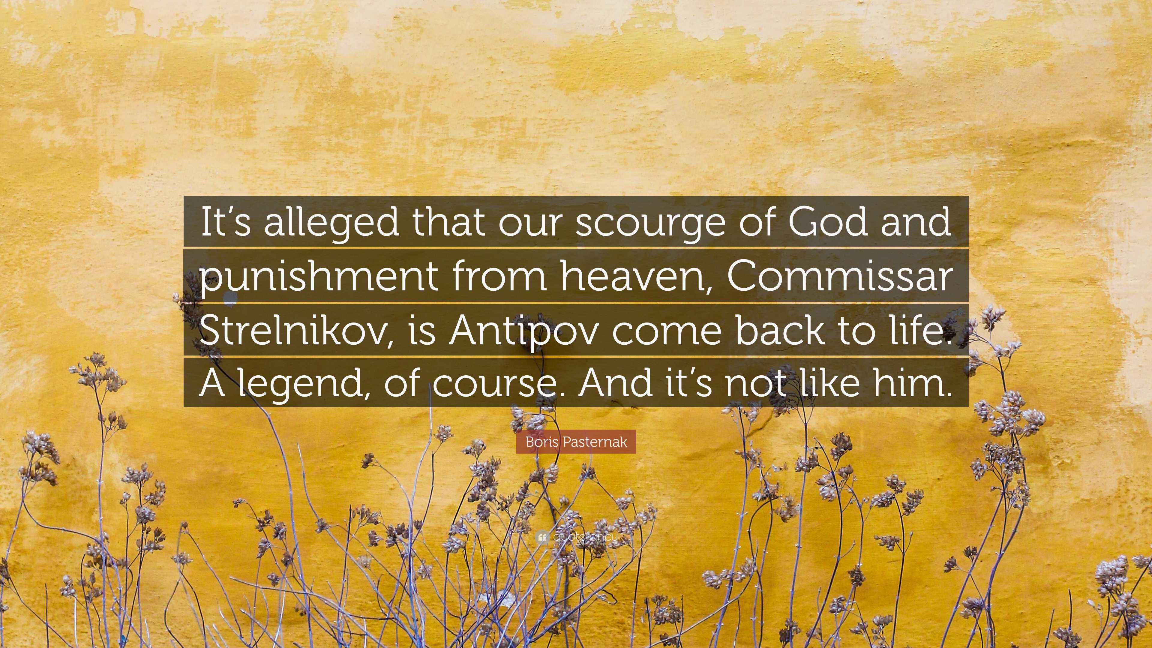 Boris Pasternak Quote: “It’s alleged that our scourge of God and ...
