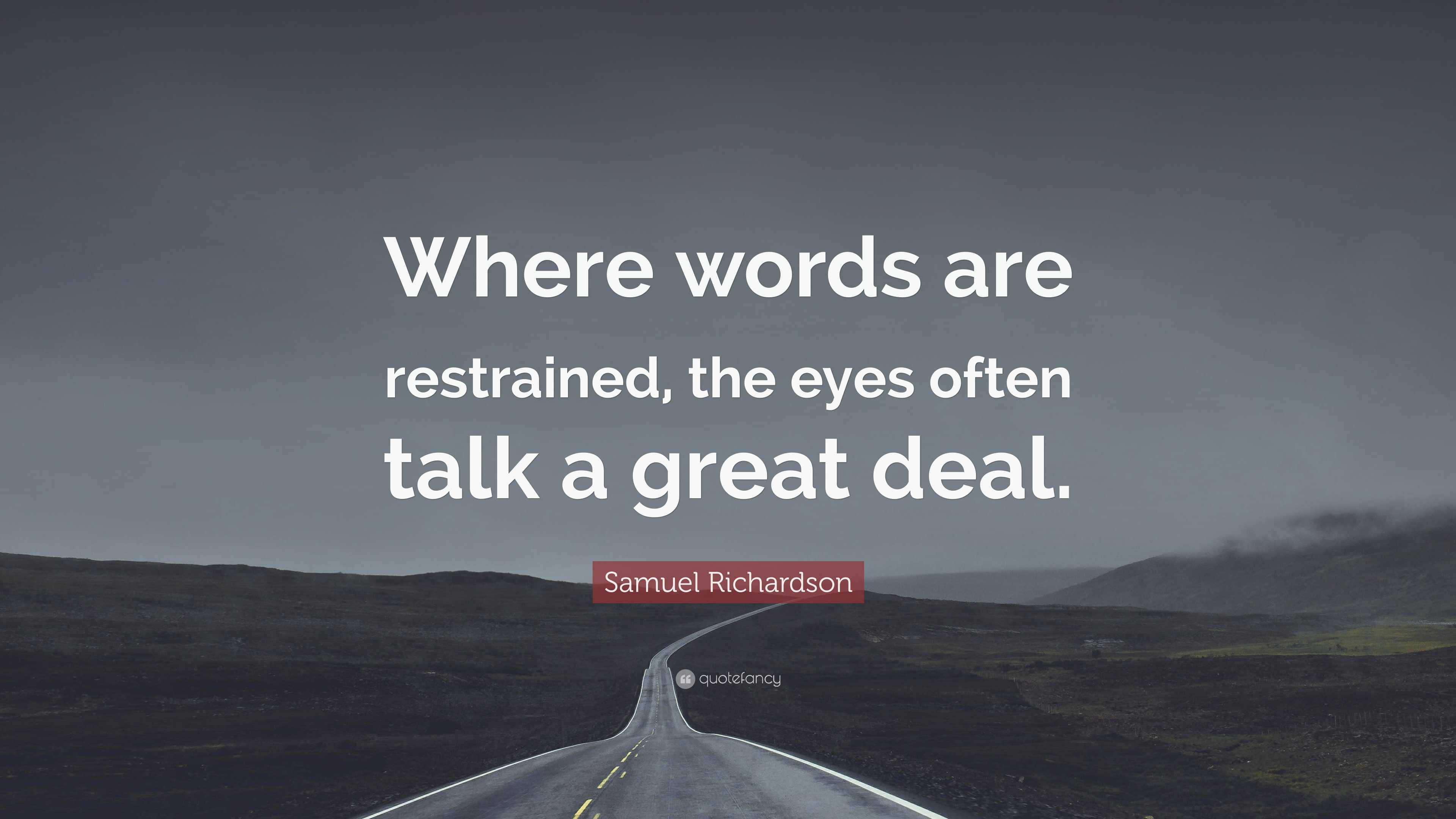 Samuel Richardson Quote “where Words Are Restrained The Eyes Often