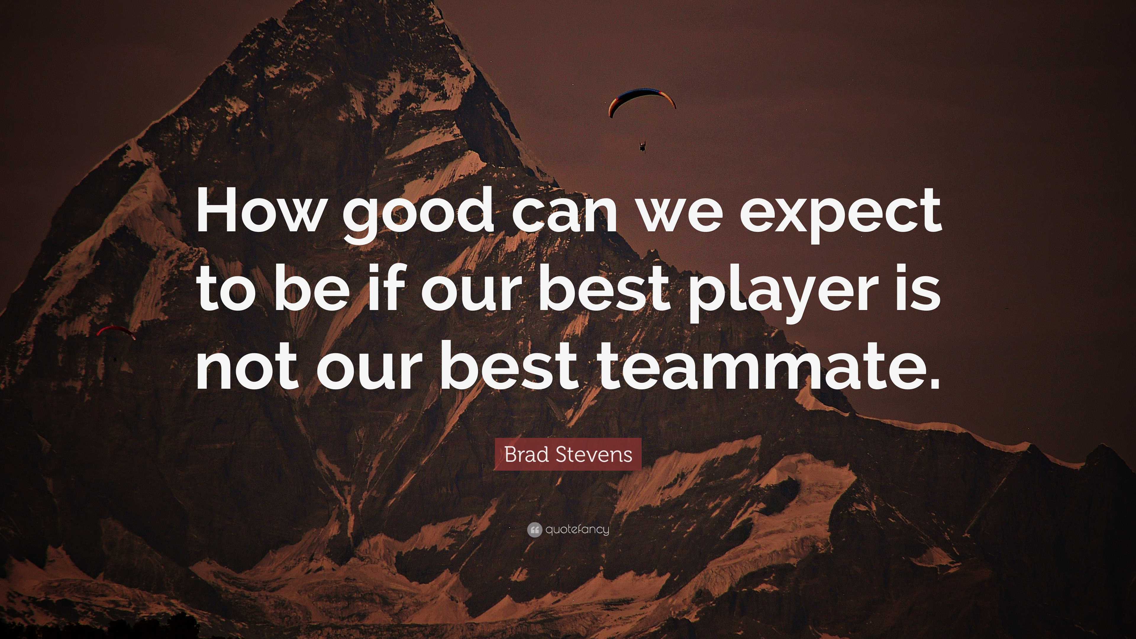 Brad Stevens Quote: “How good can we expect to be if our best player is ...