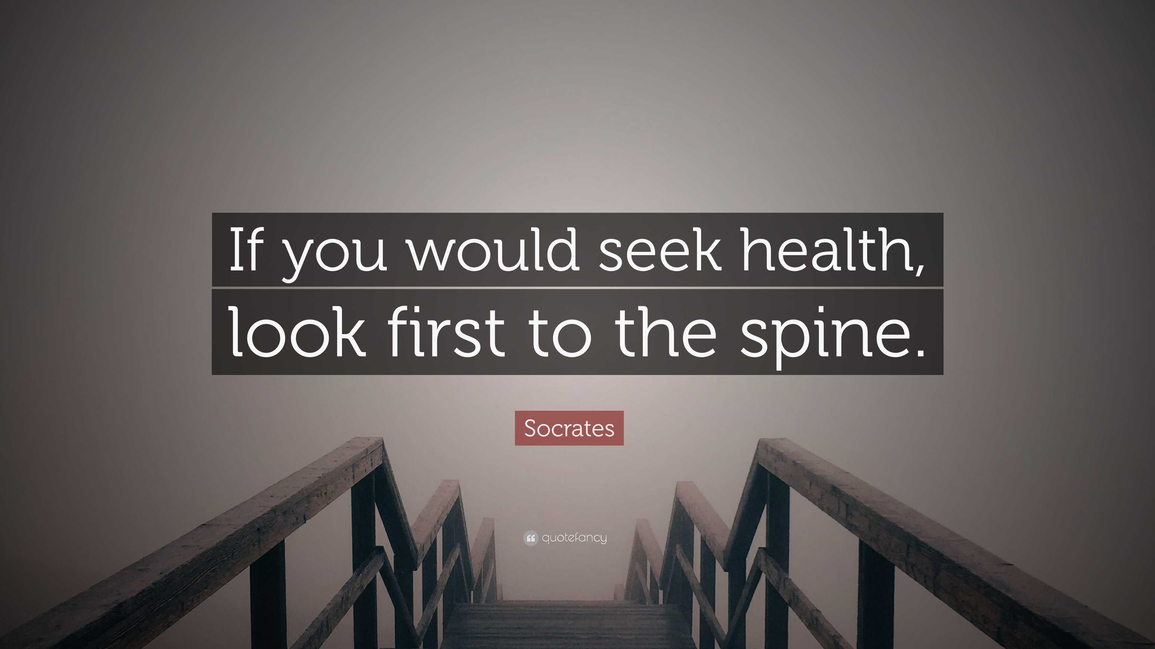 Socrates Quote “if You Would Seek Health Look First To The Spine” 7211