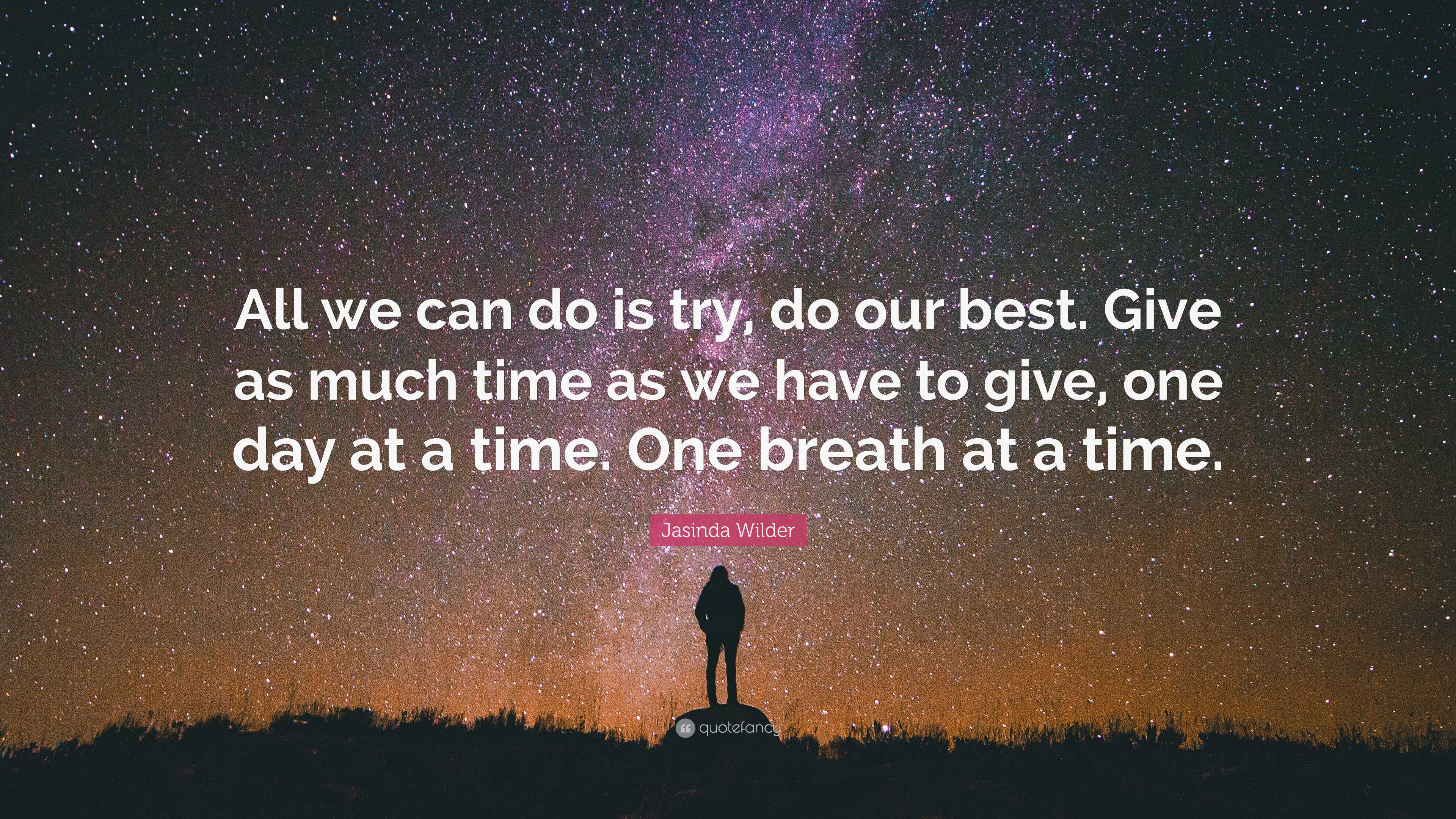 Jasinda Wilder Quote: “All we can do is try, do our best. Give as much ...