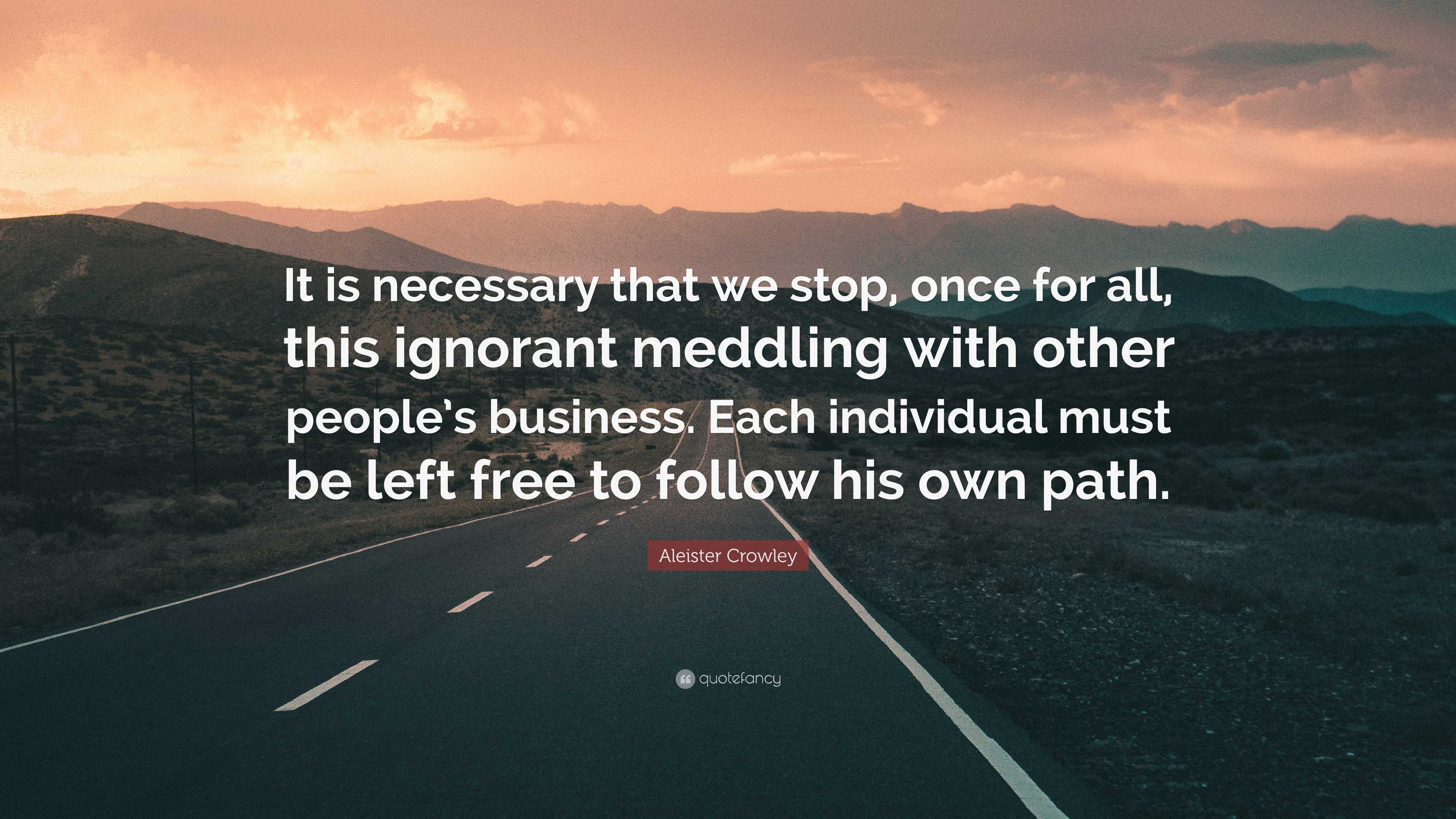 Aleister Crowley Quote: “It is necessary that we stop, once for all ...