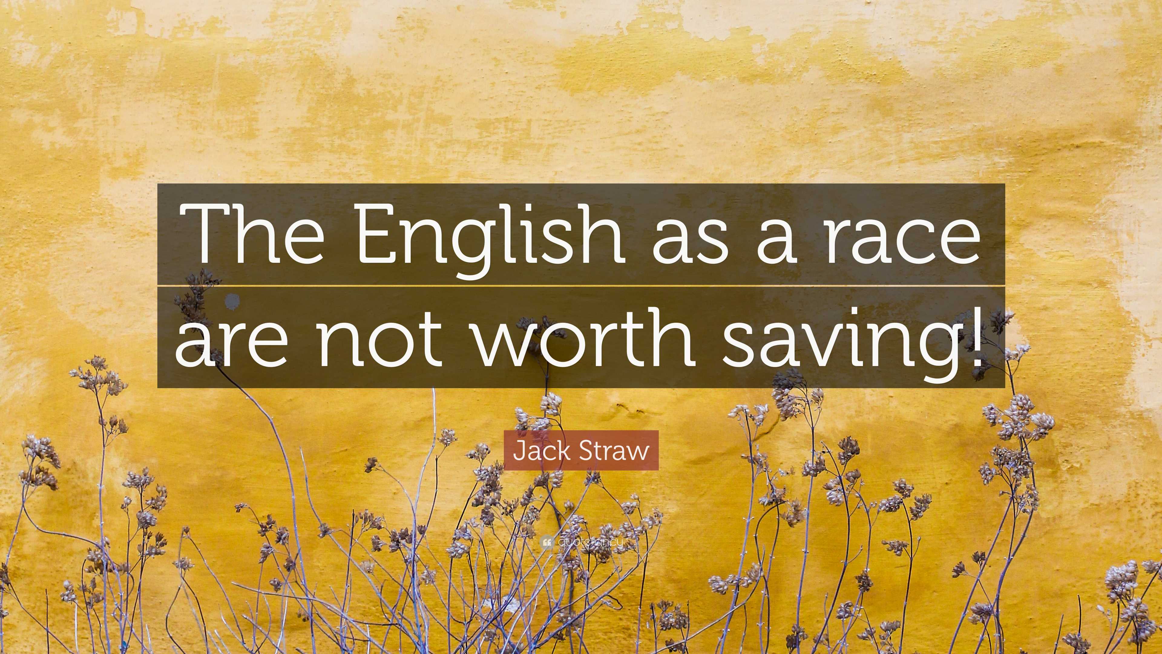 Jack Straw Quote “The English as a race are not worth saving!”