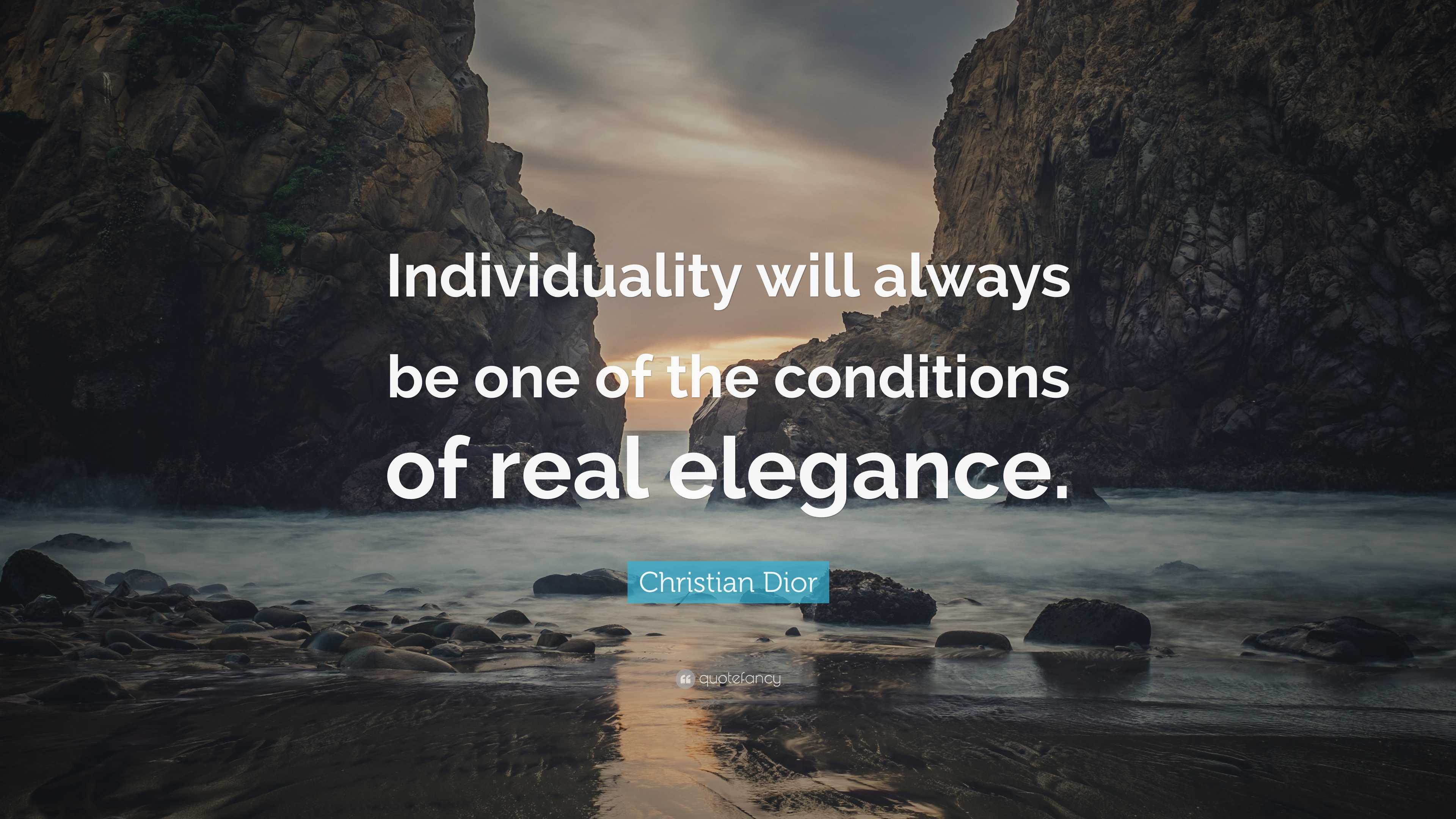 Christian Dior Quote “Individuality will always be one of the conditions of real elegance.”