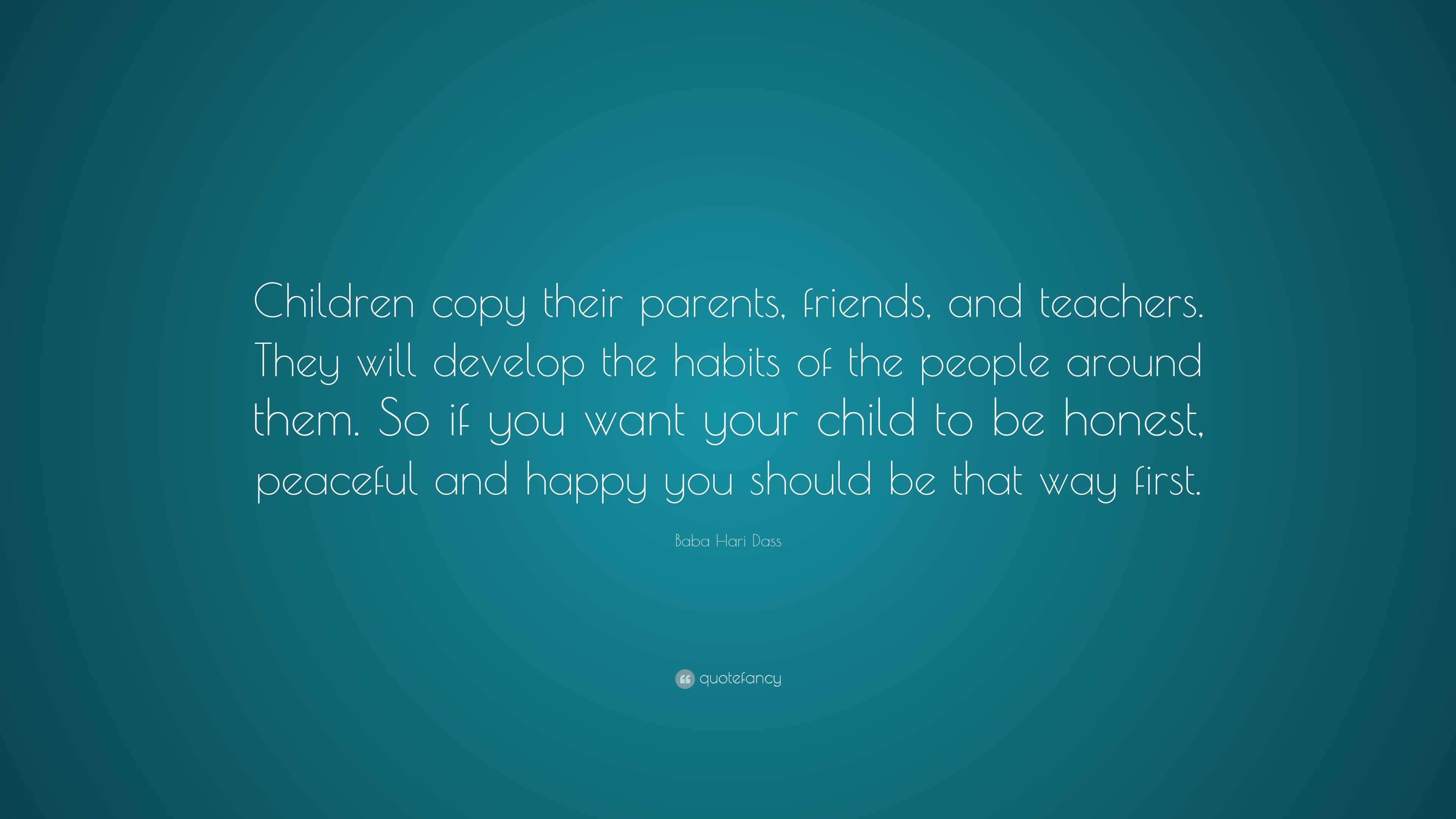 Baba Hari Dass Quote: “children Copy Their Parents, Friends, And 