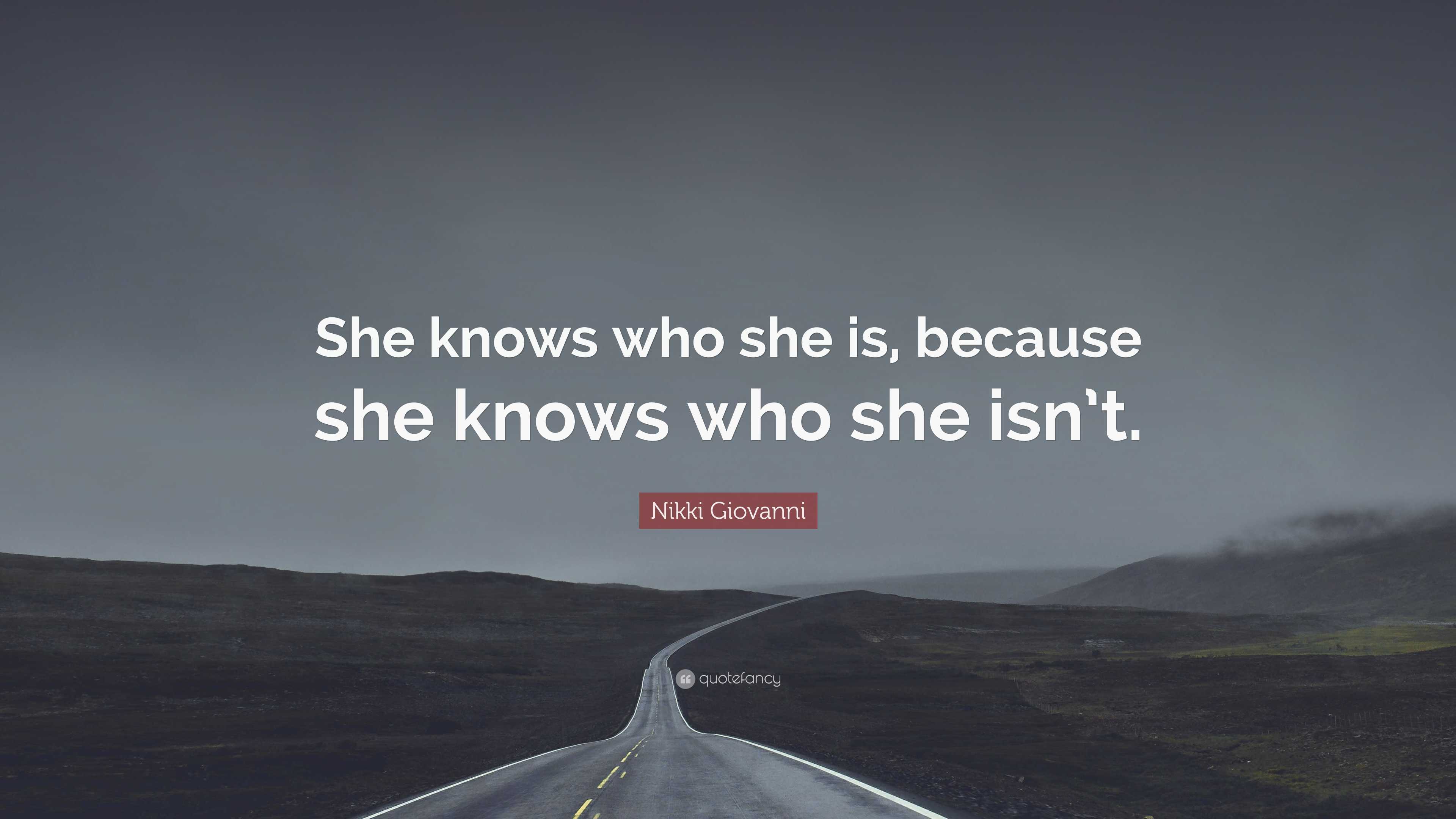 Nikki Giovanni Quote: “She knows who she is, because she knows who she ...