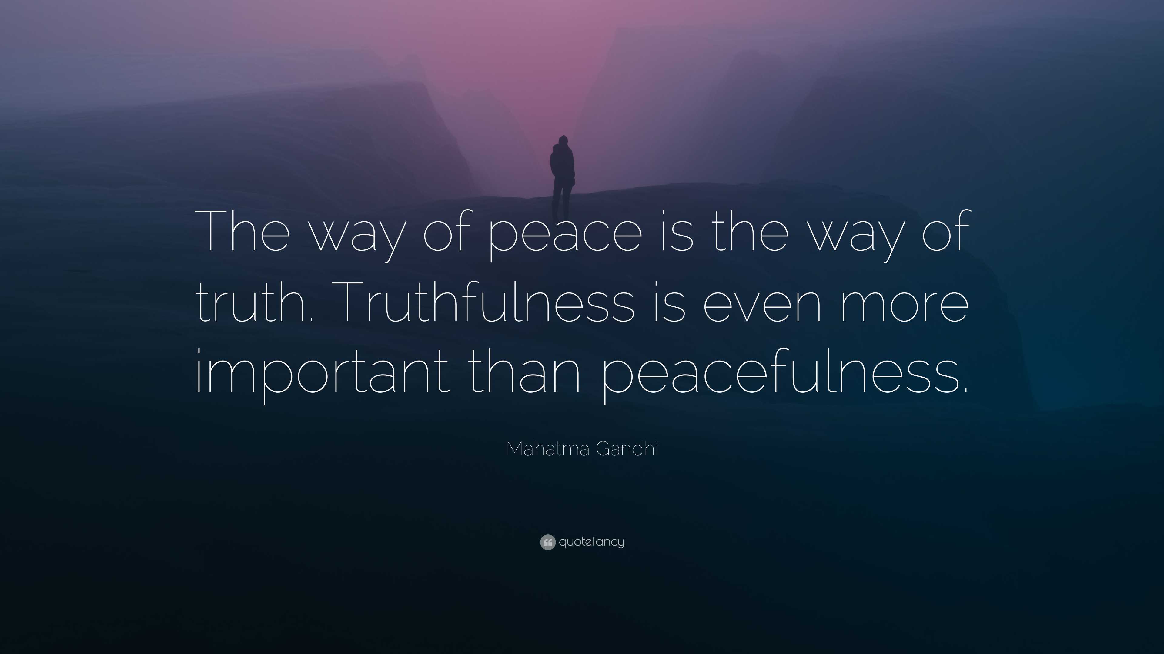 Mahatma Gandhi Quote: “The way of peace is the way of truth ...