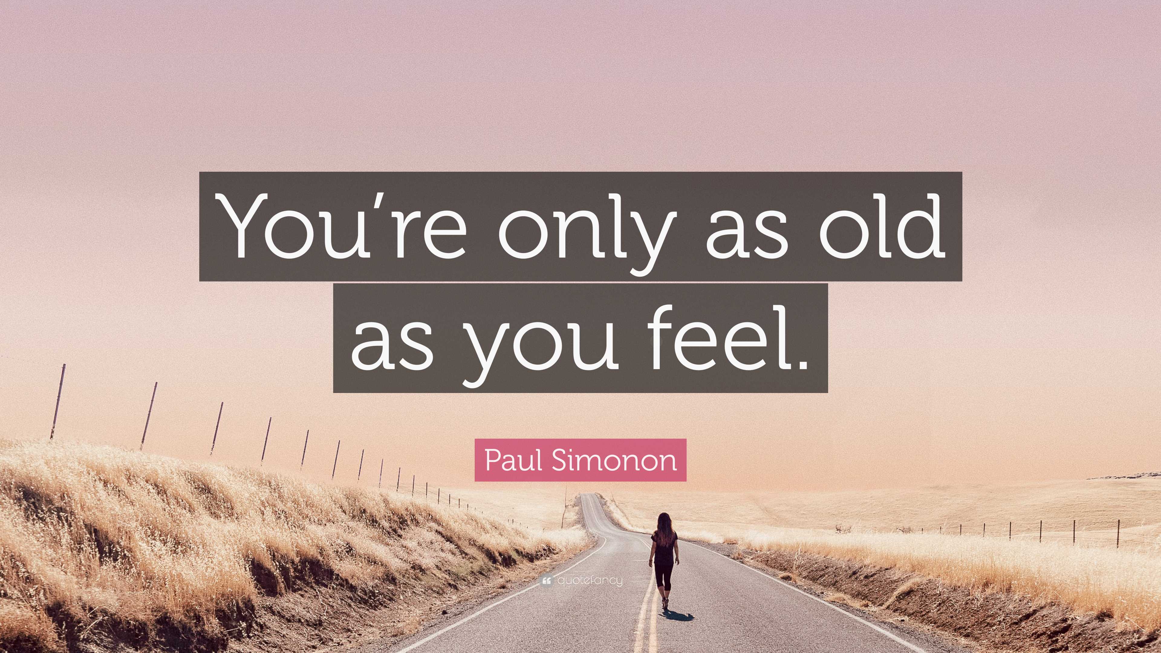 Paul Simonon Quote “You’re only as old as you feel.”