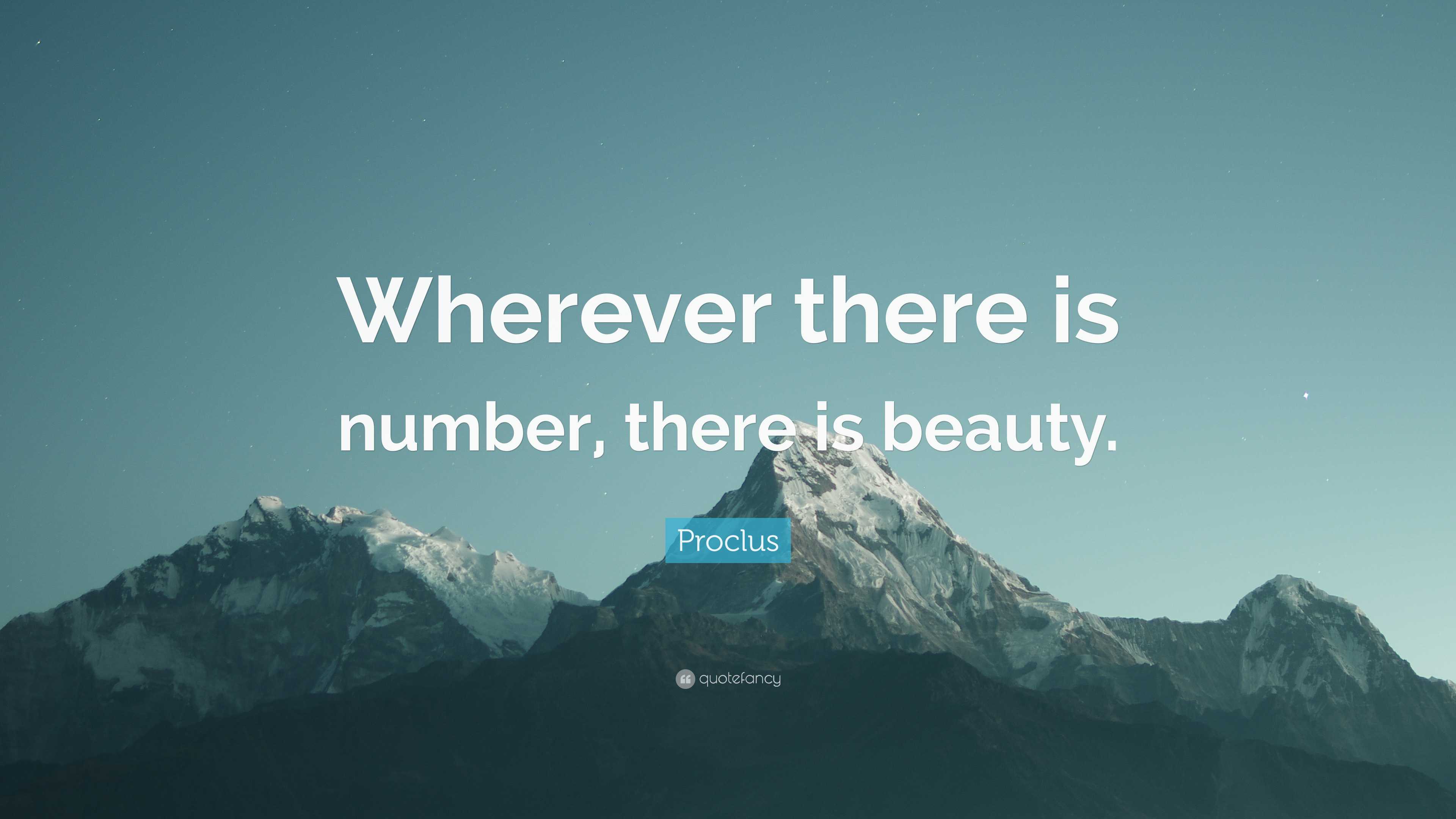 Proclus Quote “Wherever there is number, there is beauty.”