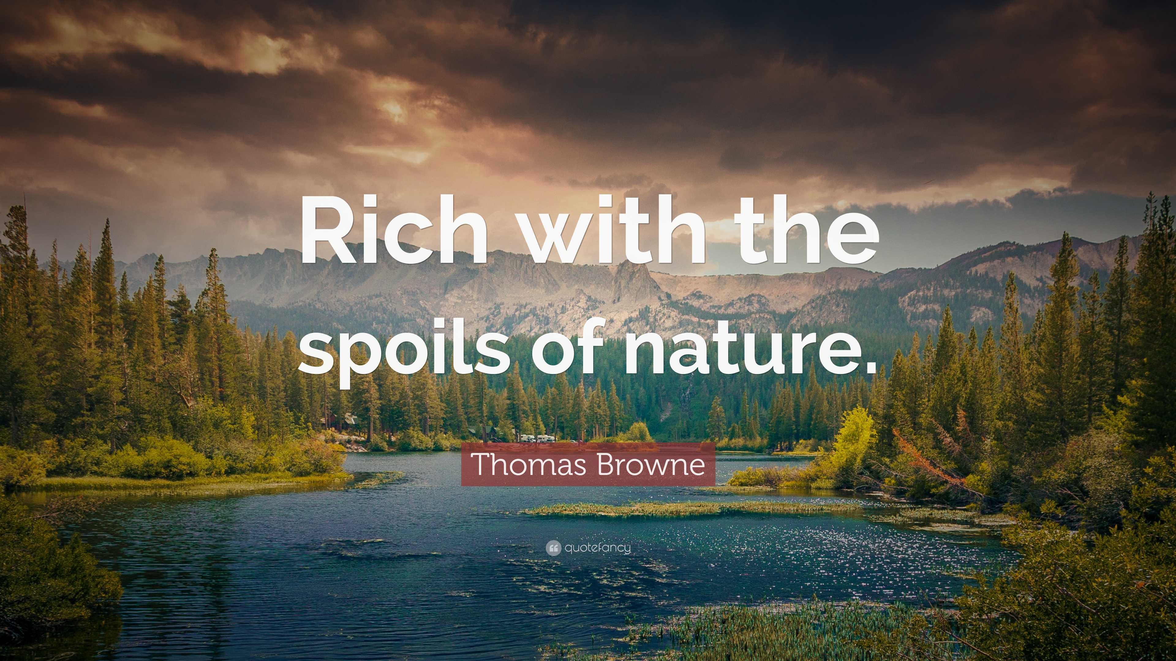 Thomas Browne Quote “rich With The Spoils Of Nature ”