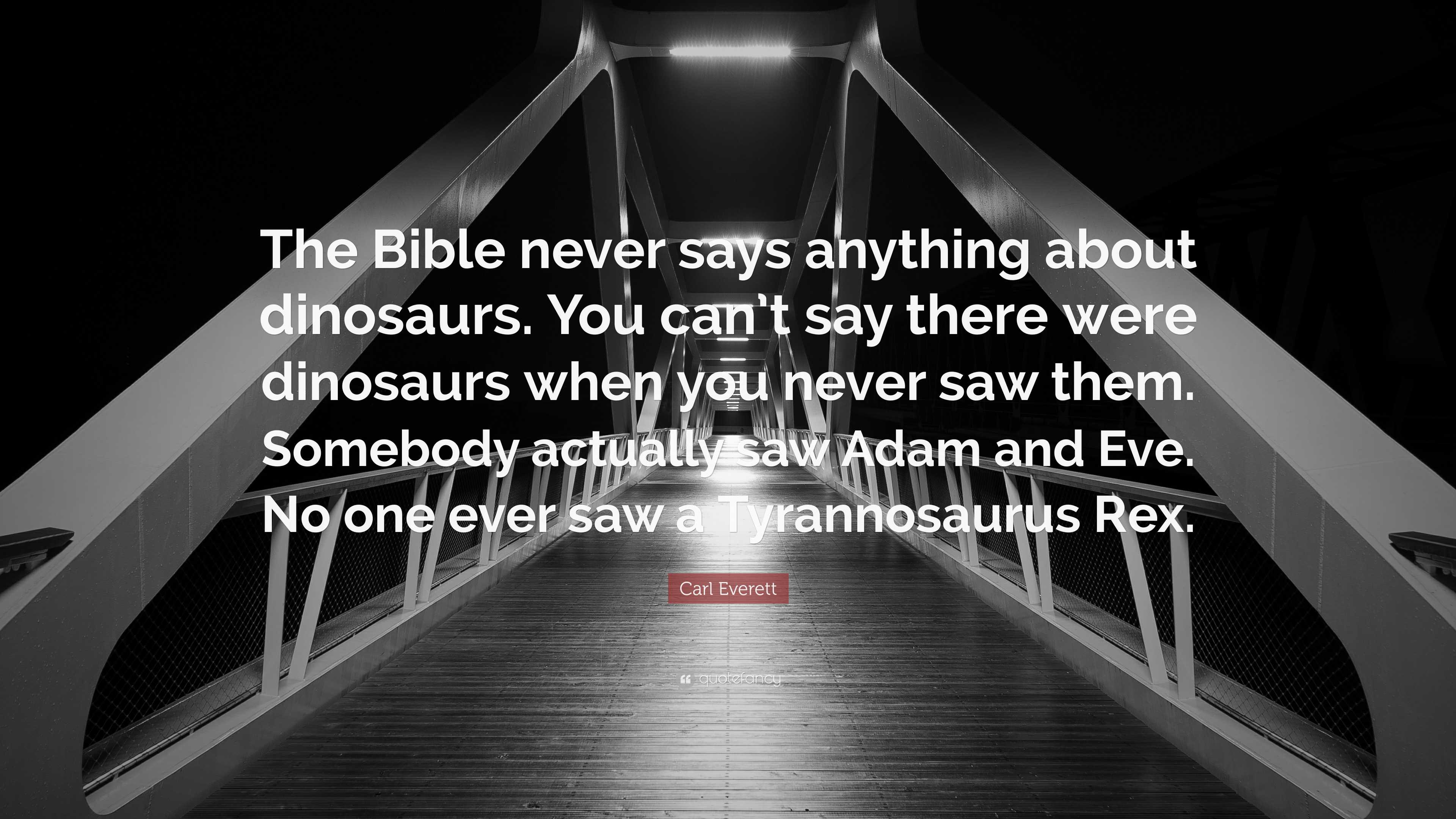 Carl Everett Quote “The Bible never says anything about dinosaurs. You