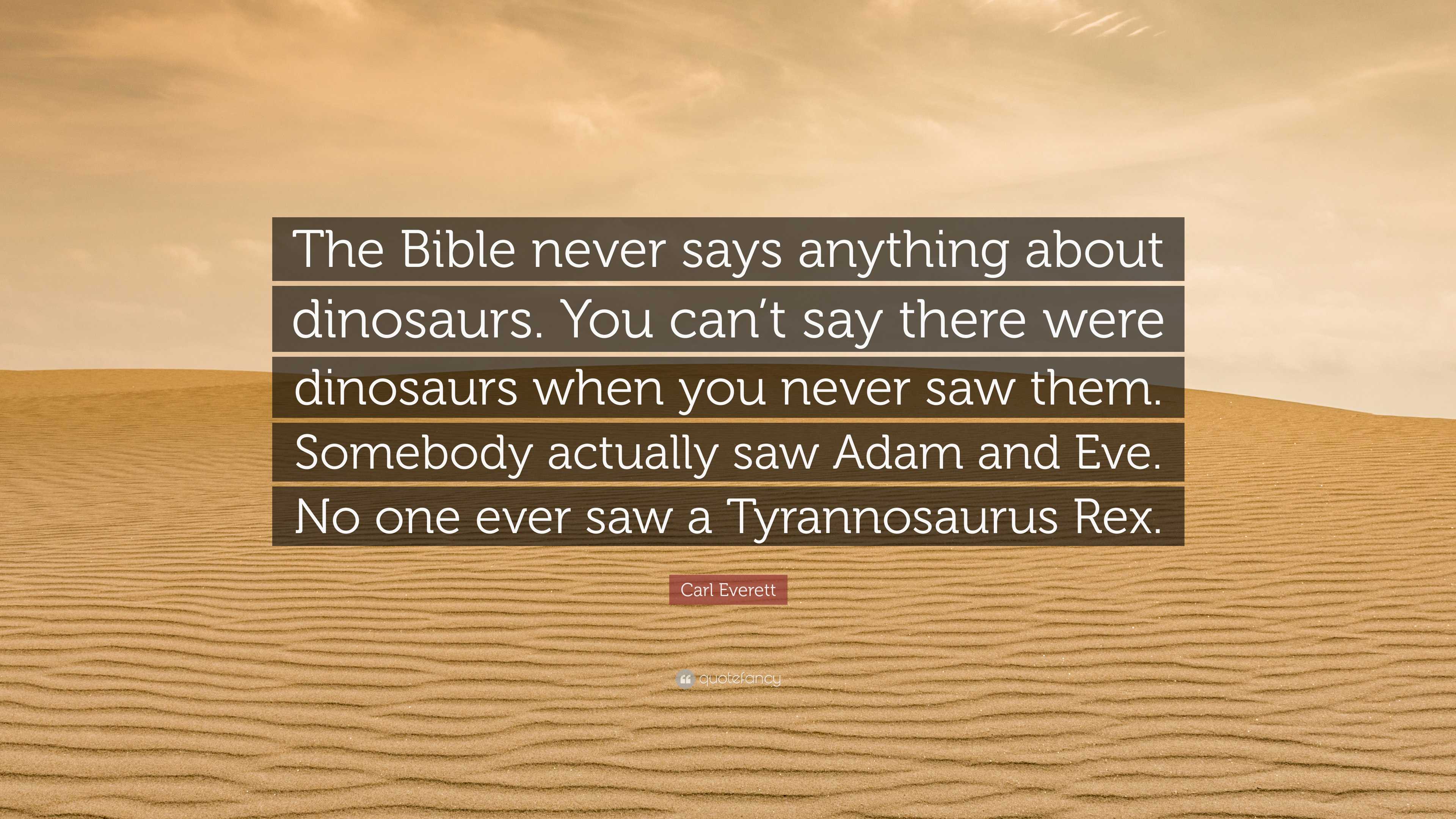 Carl Everett Quote “The Bible never says anything about dinosaurs. You