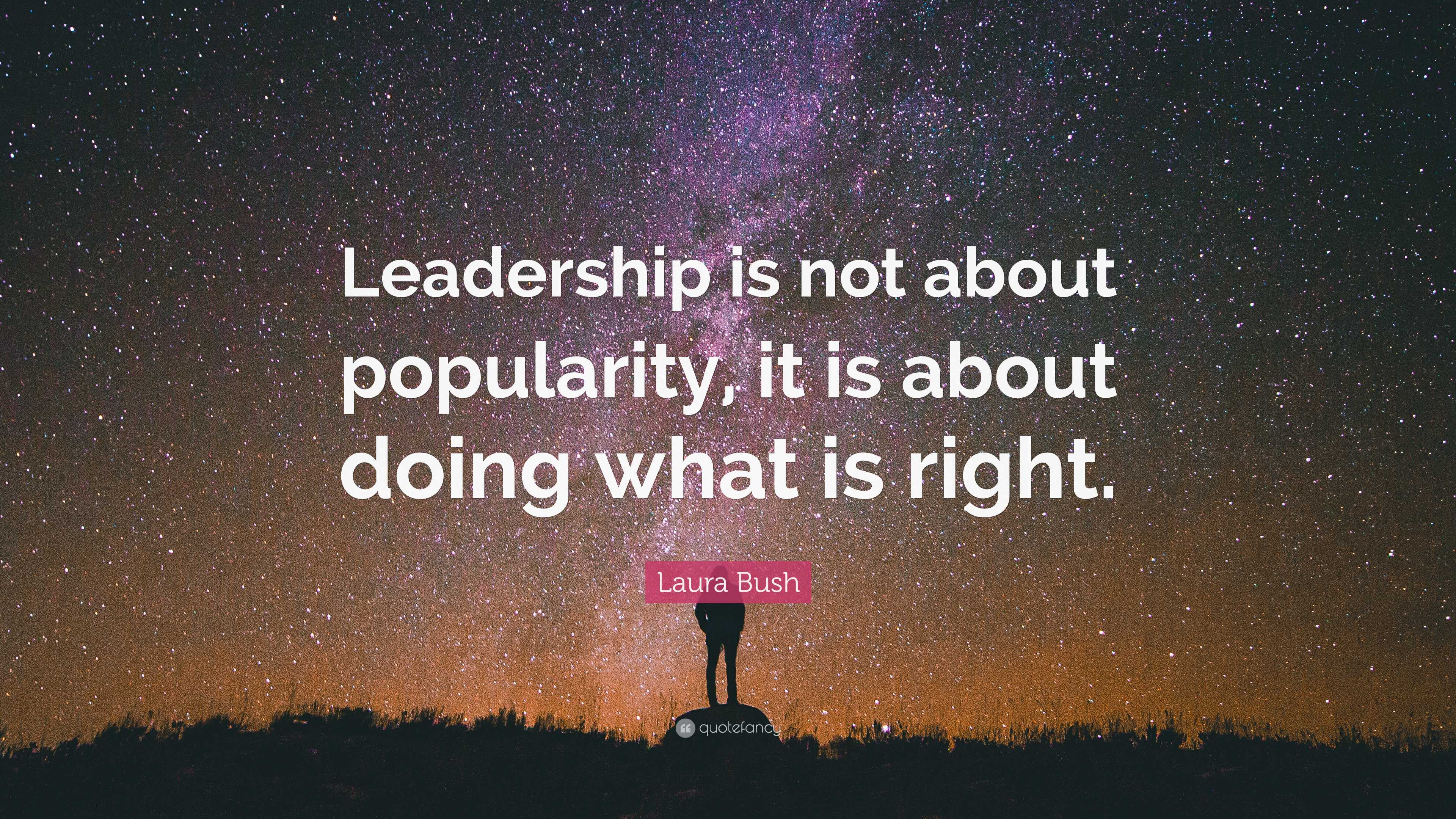 laura-bush-quote-leadership-is-not-about-popularity-it-is-about