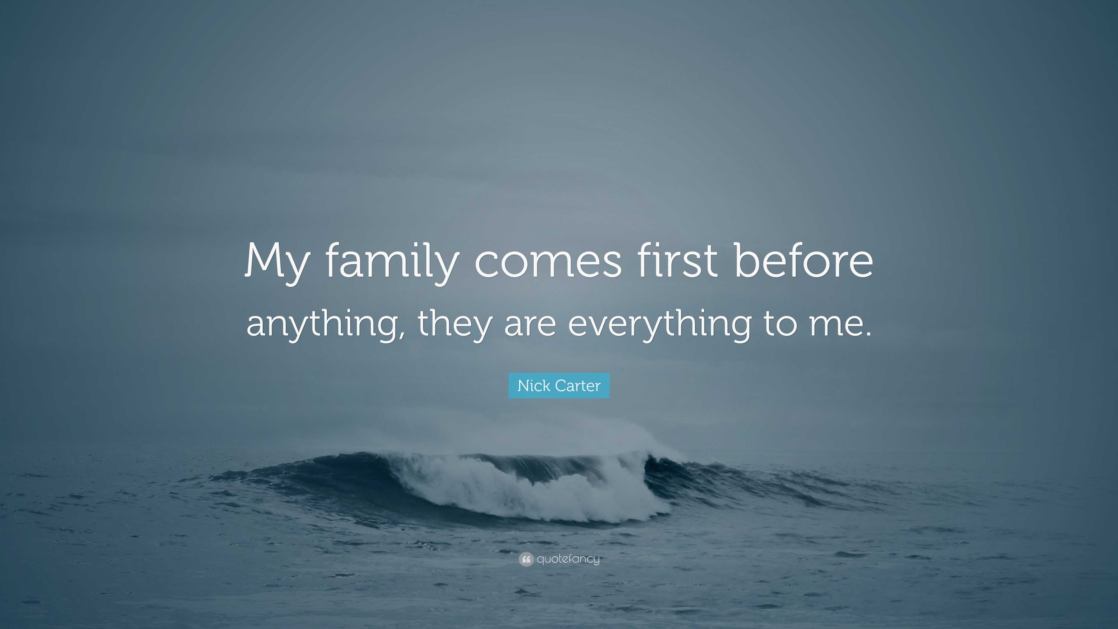 Nick Carter Quote: “My family comes first before anything, they are ...