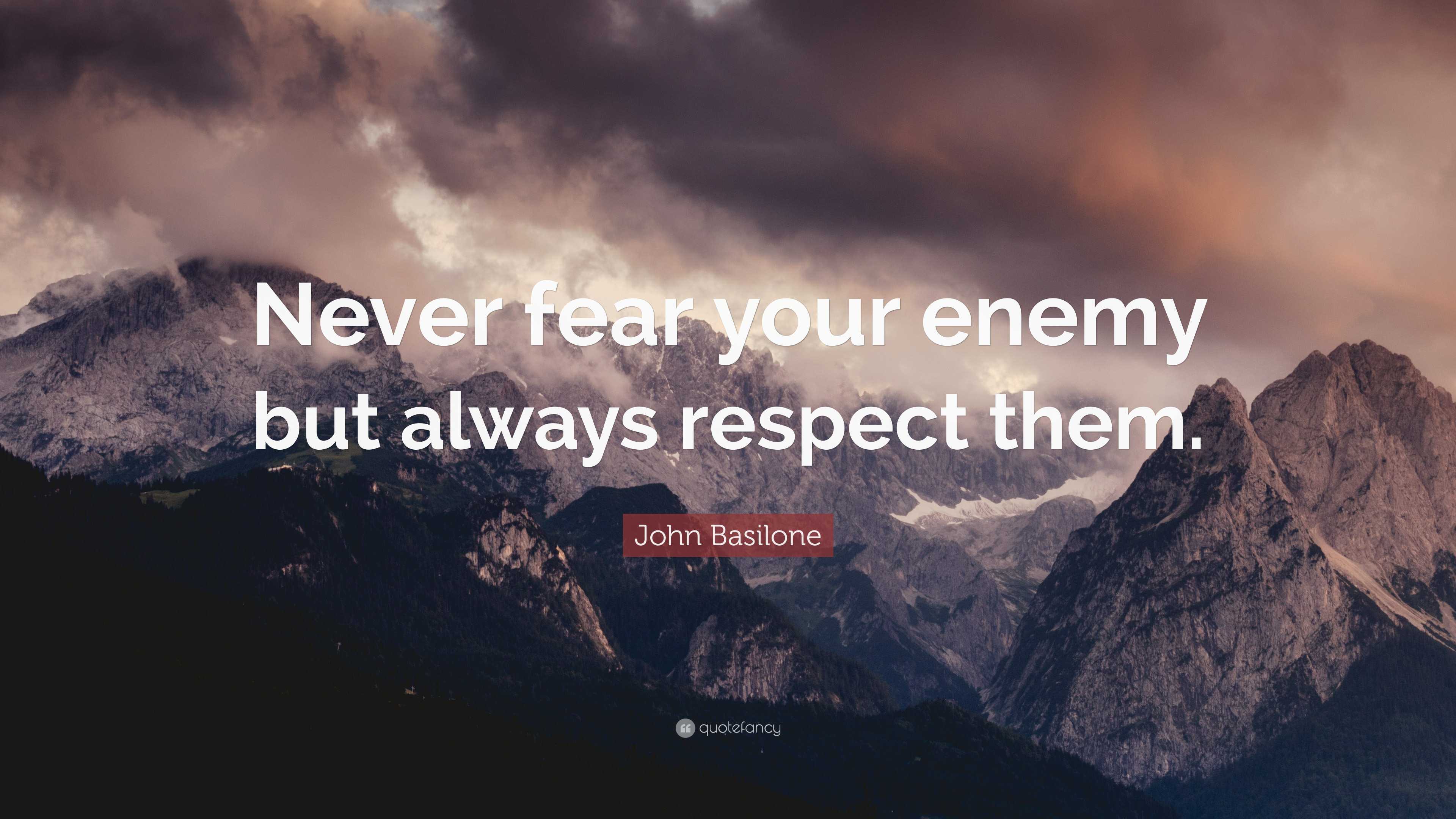 John Basilone Quote: “Never fear your enemy but always respect them.”