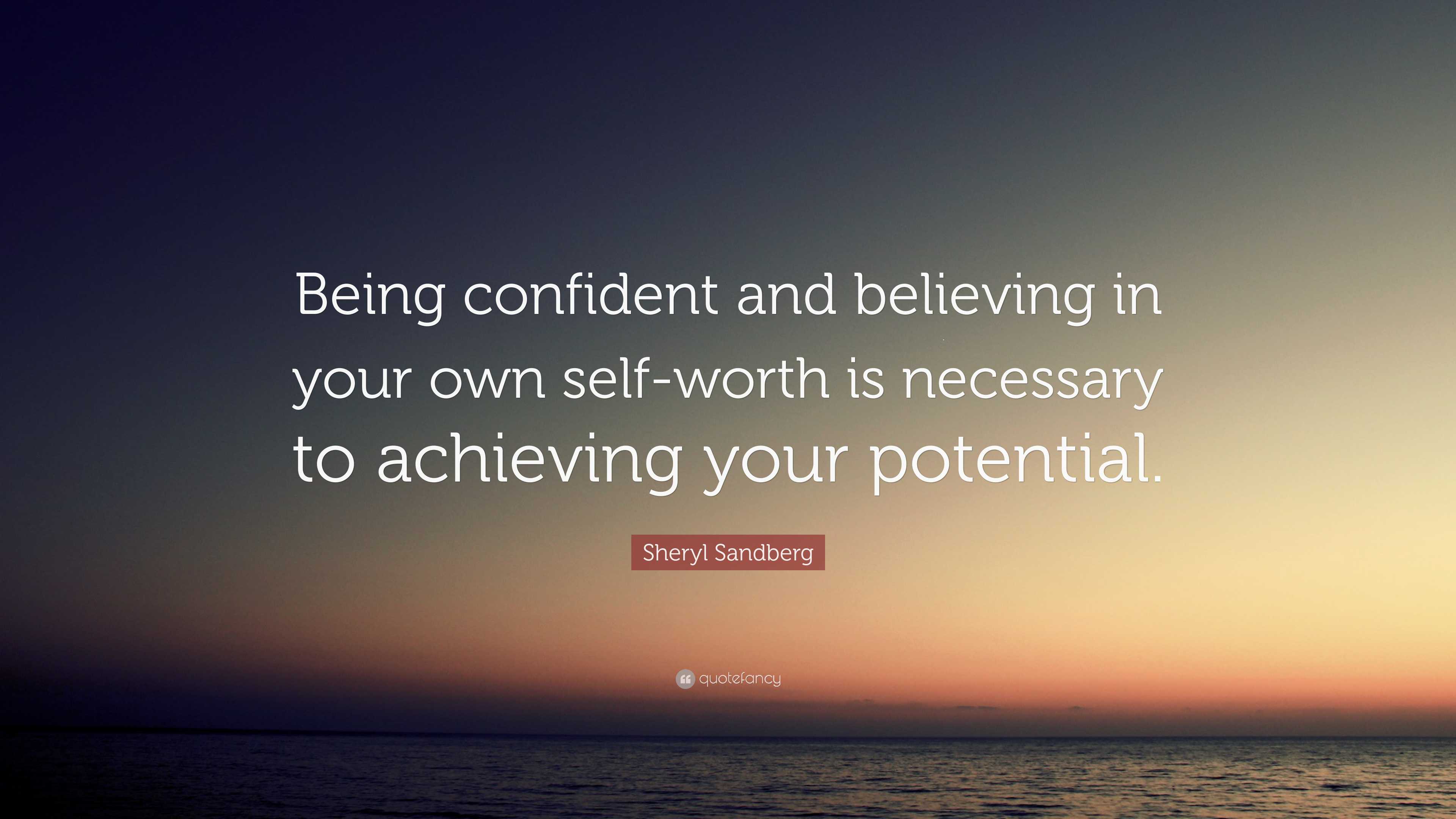 Sheryl Sandberg Quote: “Being confident and believing in your own self ...