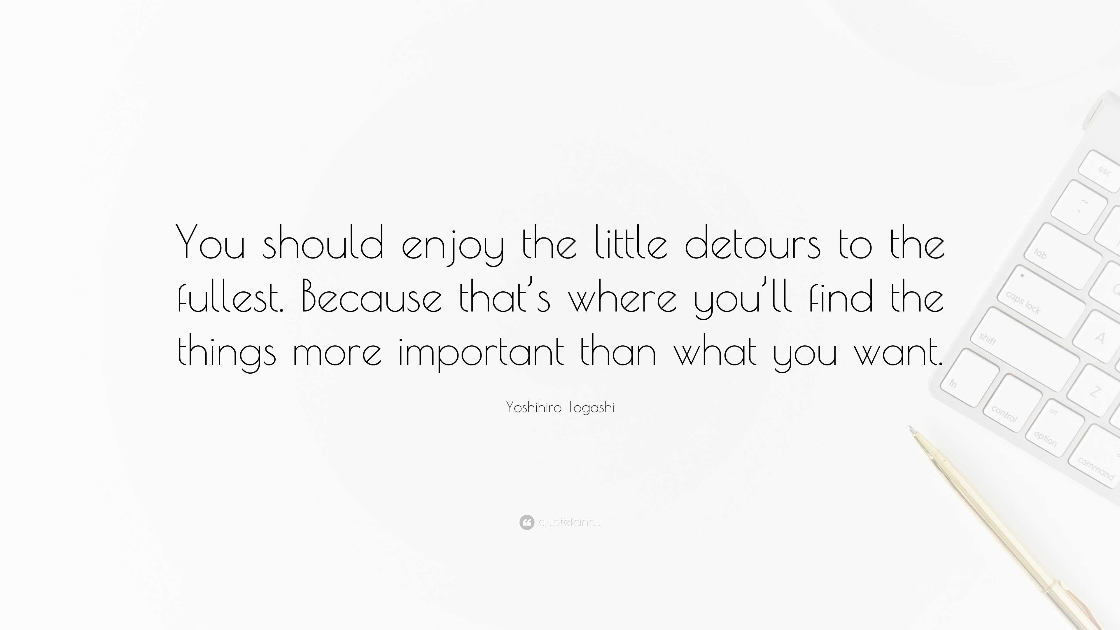 Yoshihiro Togashi Quote: “You should enjoy the little detours to the ...