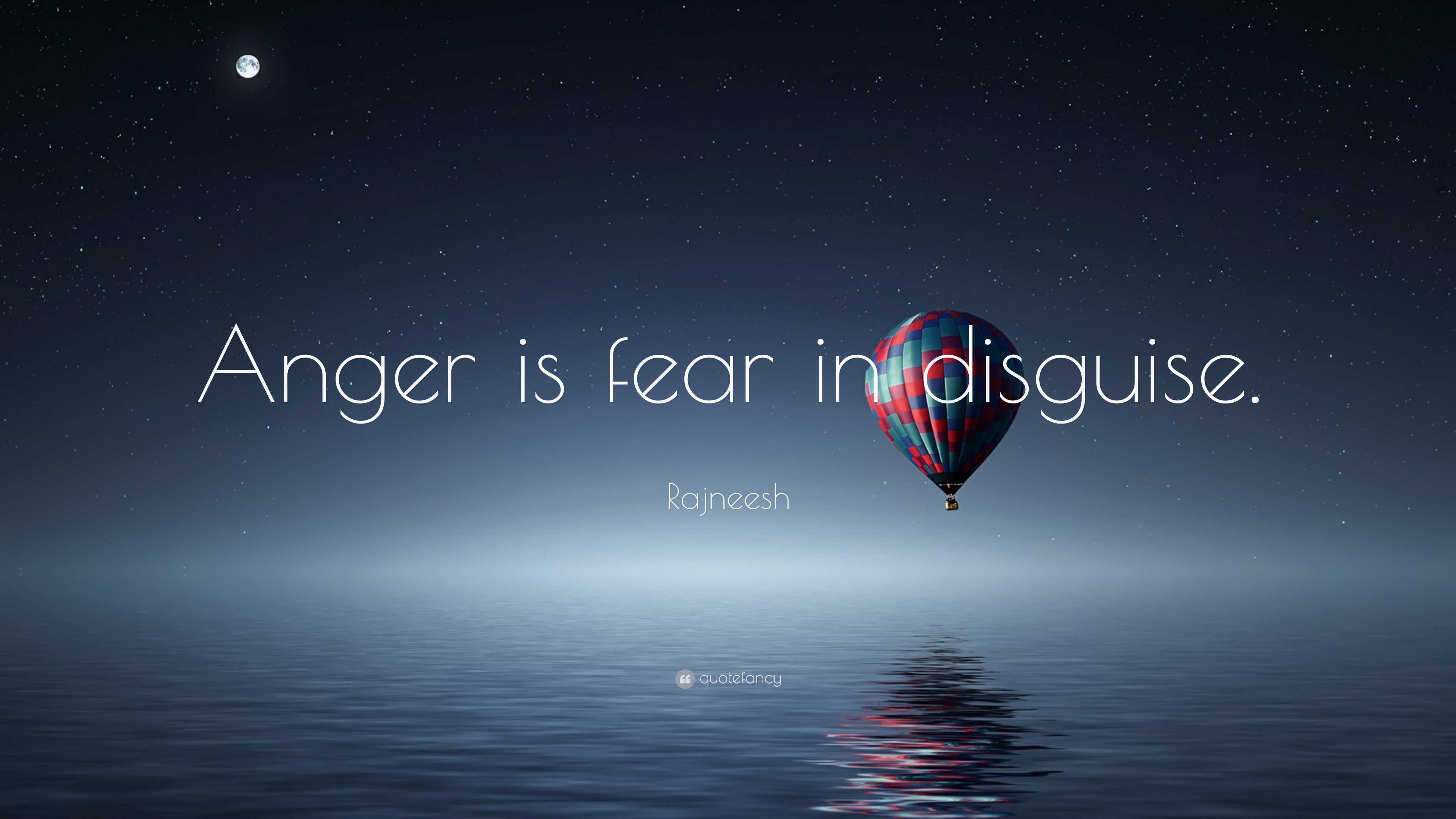 Rajneesh Quote “anger Is Fear In Disguise”